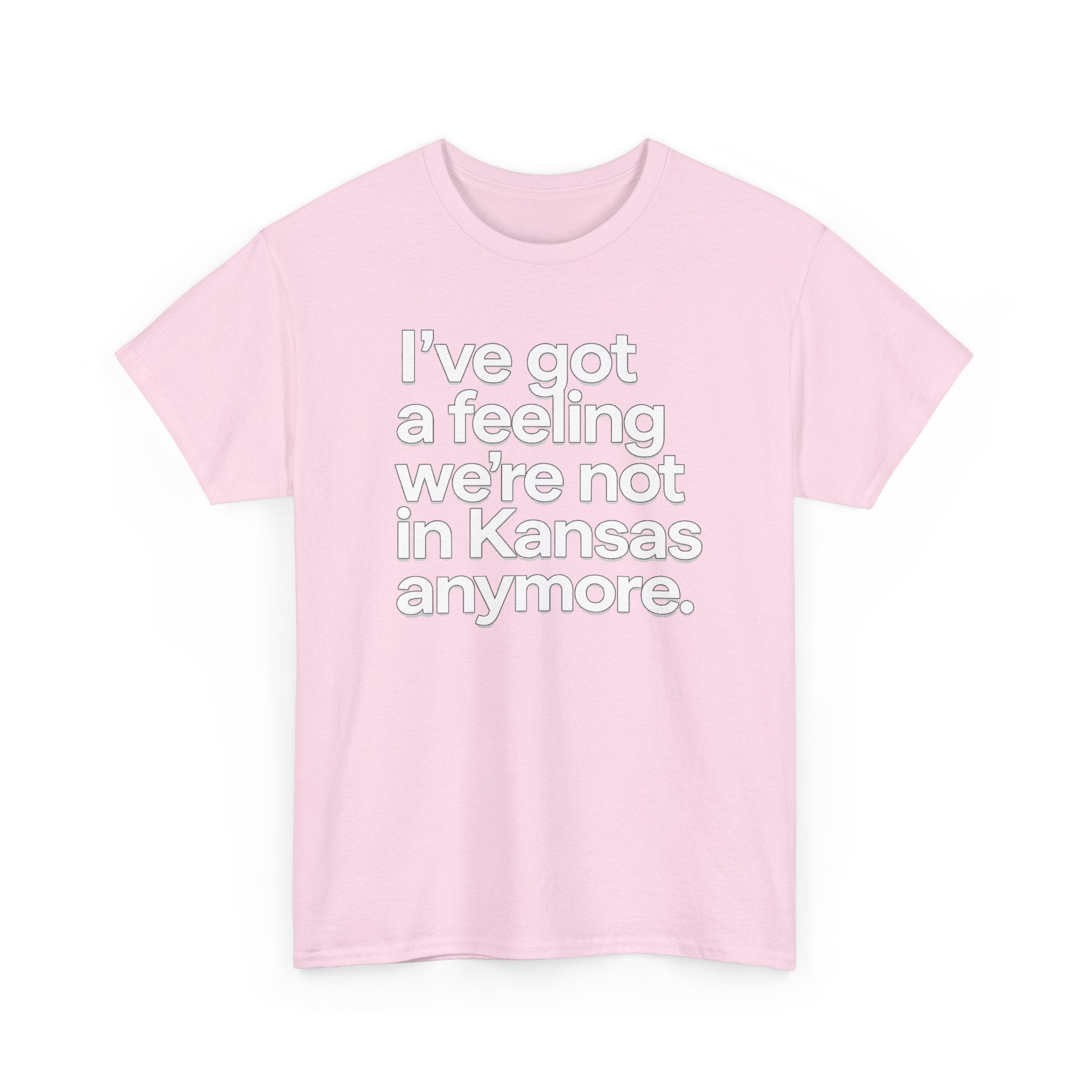 Wizard of Oz Quote T-Shirt — "I’ve Got a Feeling We’re Not in Kansas Anymore"