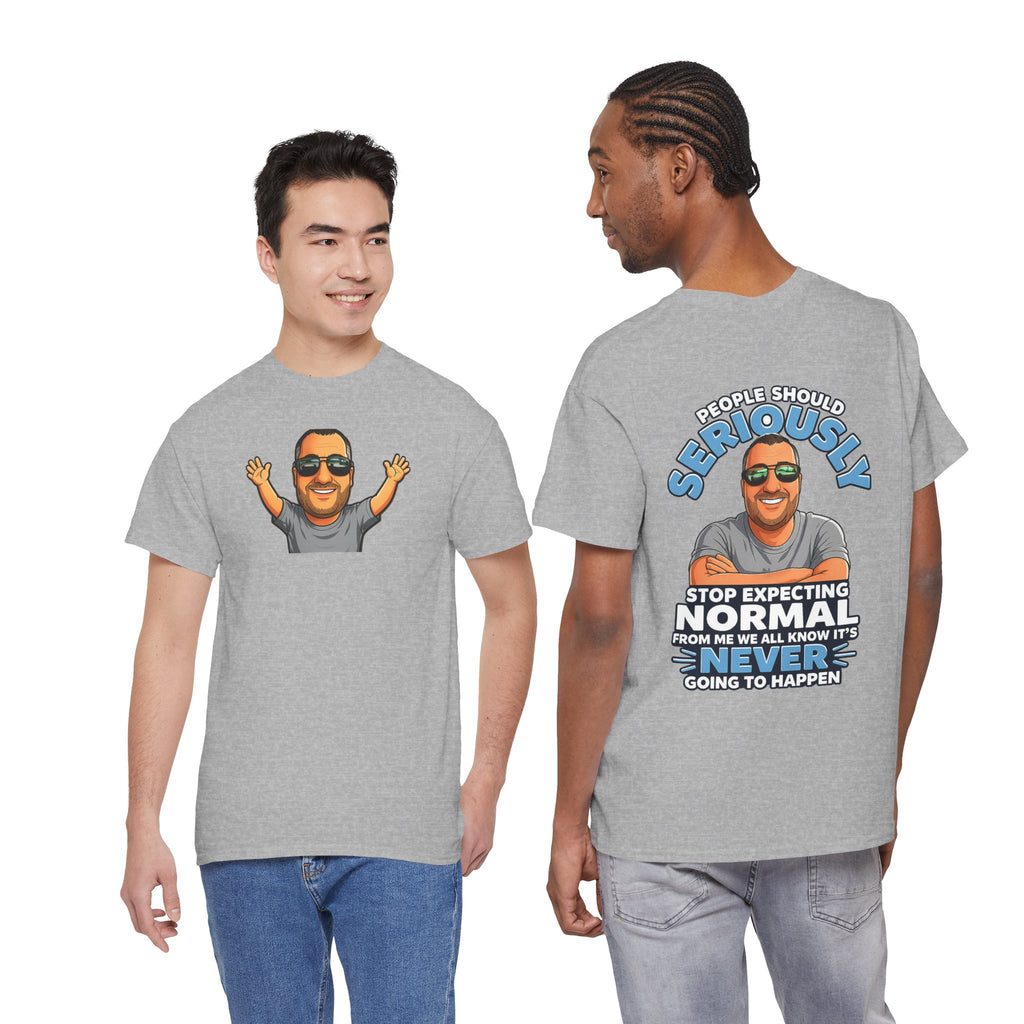 T‑Shirt — “People Should Seriously Stop Expecting Normal” Funny Graphic Tee