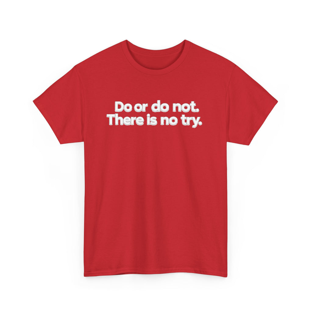 Do or Do Not — Motivational Text T-Shirt