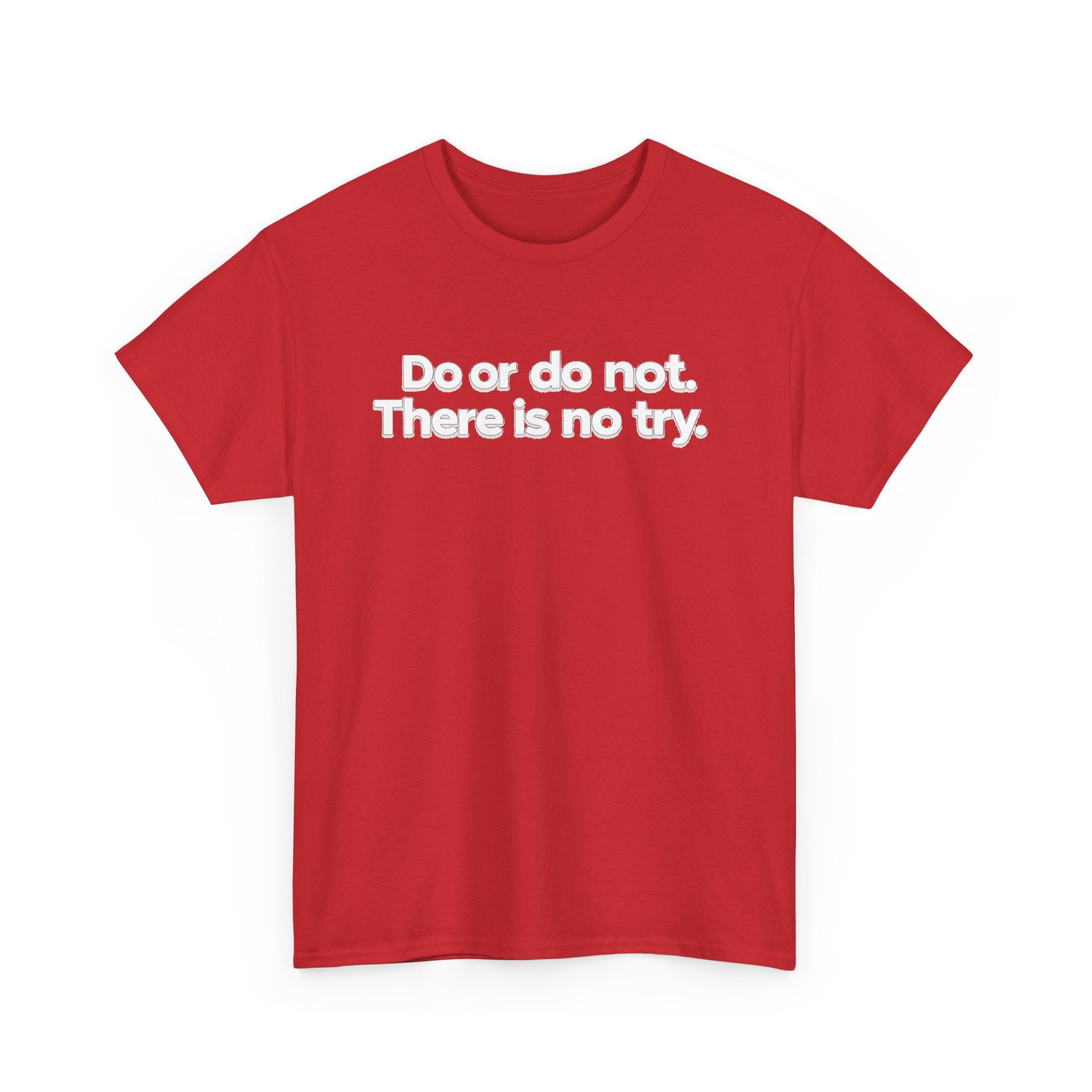 Do or Do Not — Motivational Text T-Shirt