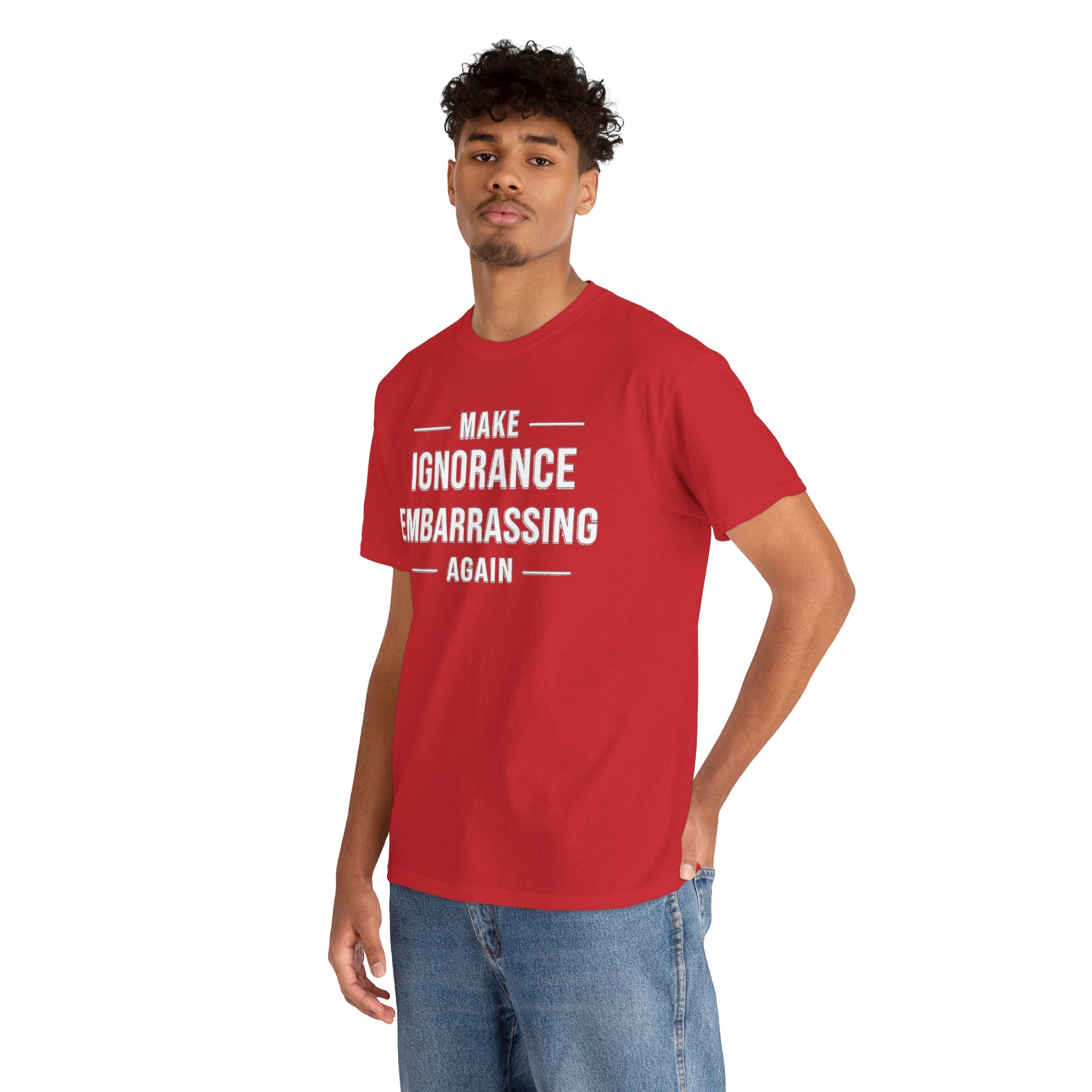 Make Ignorance Embarrassing Again Tee