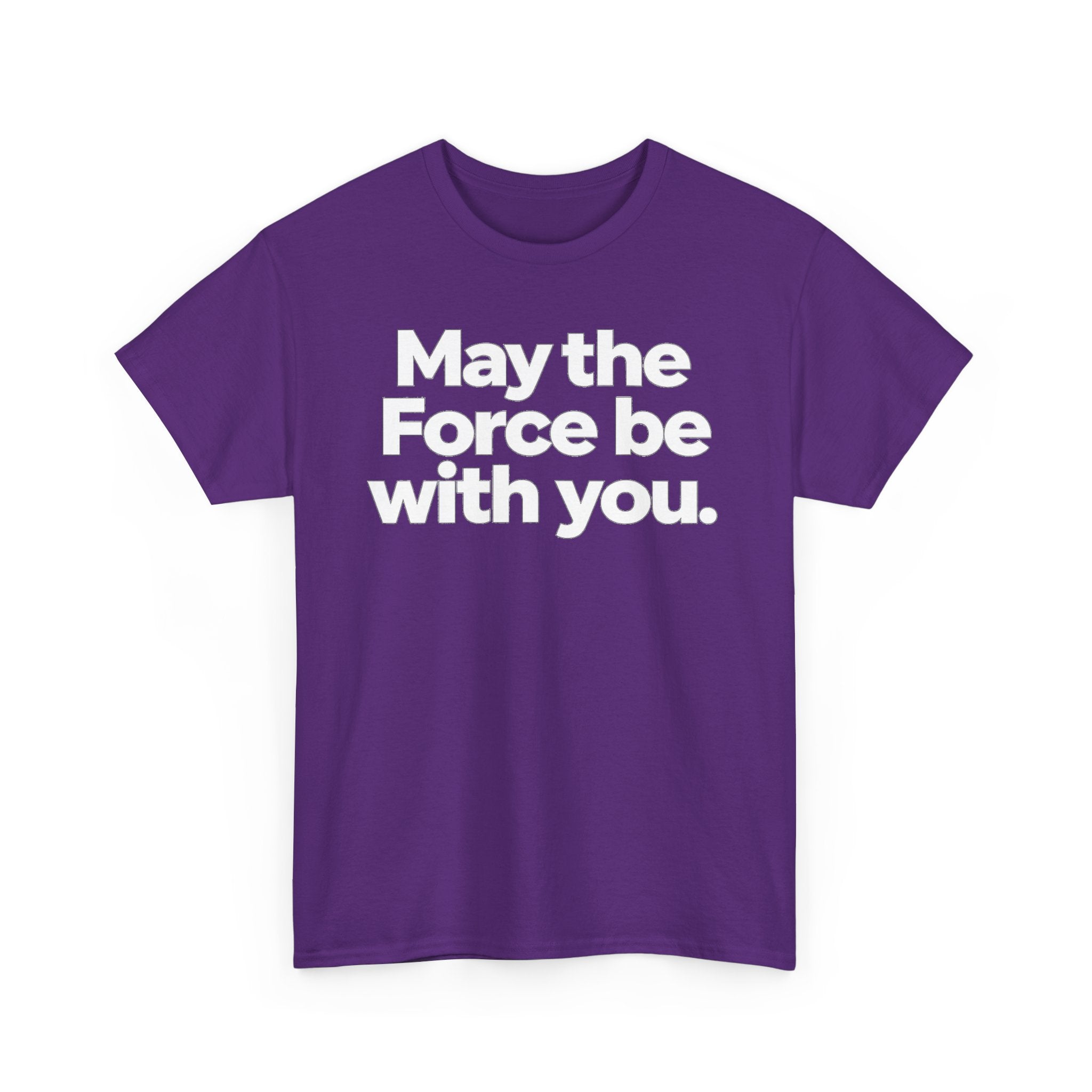 May the Force Be With You T‑Shirt