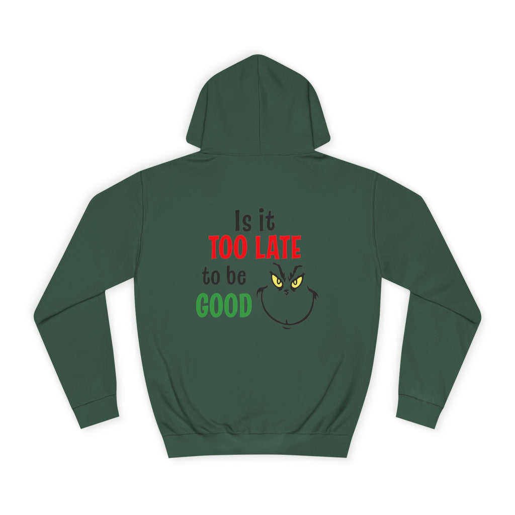 College Hoodie — “Is It Too Late to Be Good” Grinch Holiday Hoodie