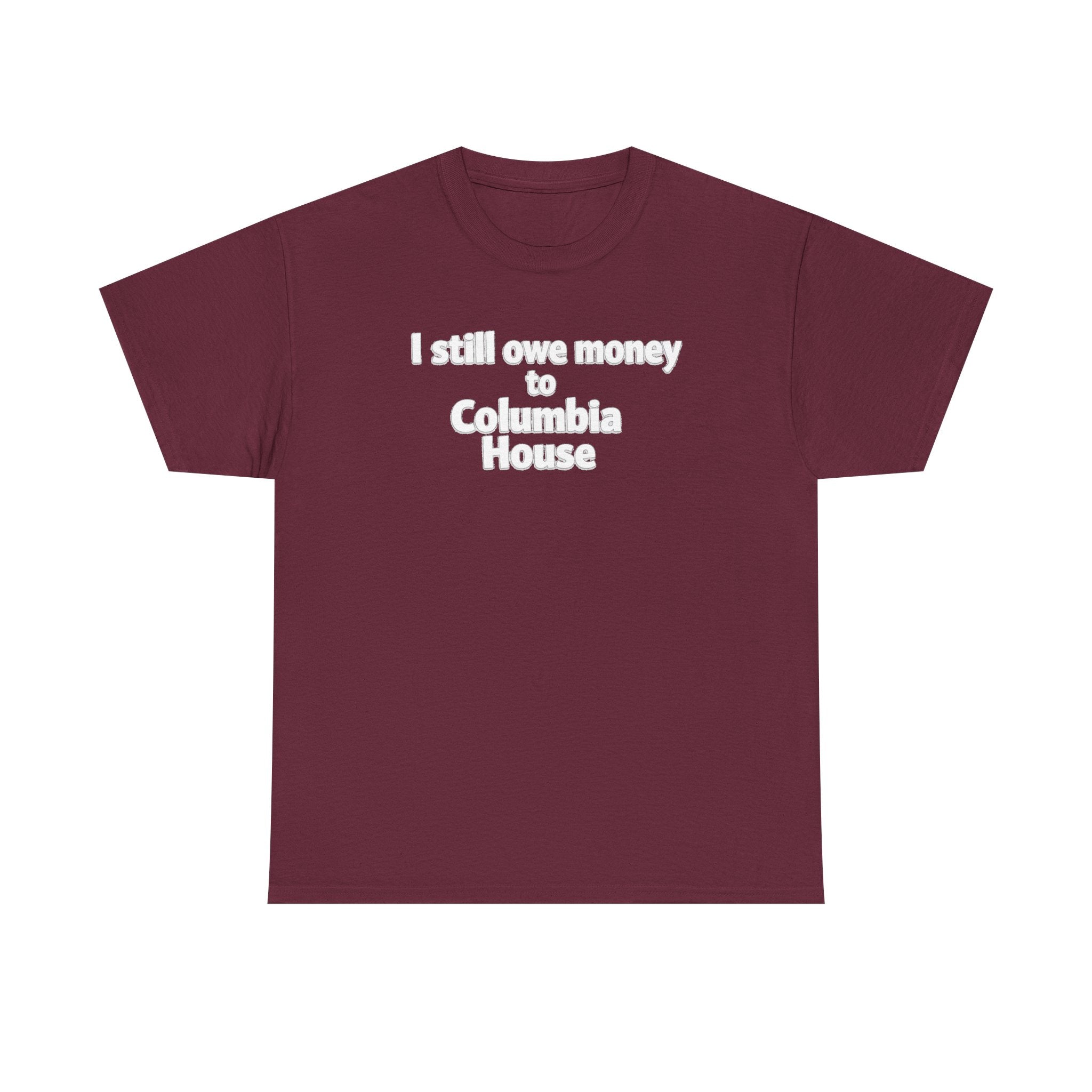 I Still Owe Money to Columbia House T-Shirt — Vintage Music Club Nostalgia Tee