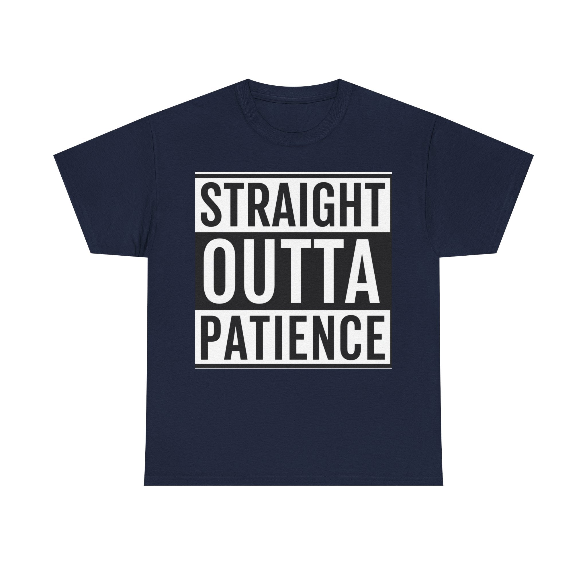 Straight Outta Patience T-Shirt — Funny Graphic Tee for Sarcastic Humor