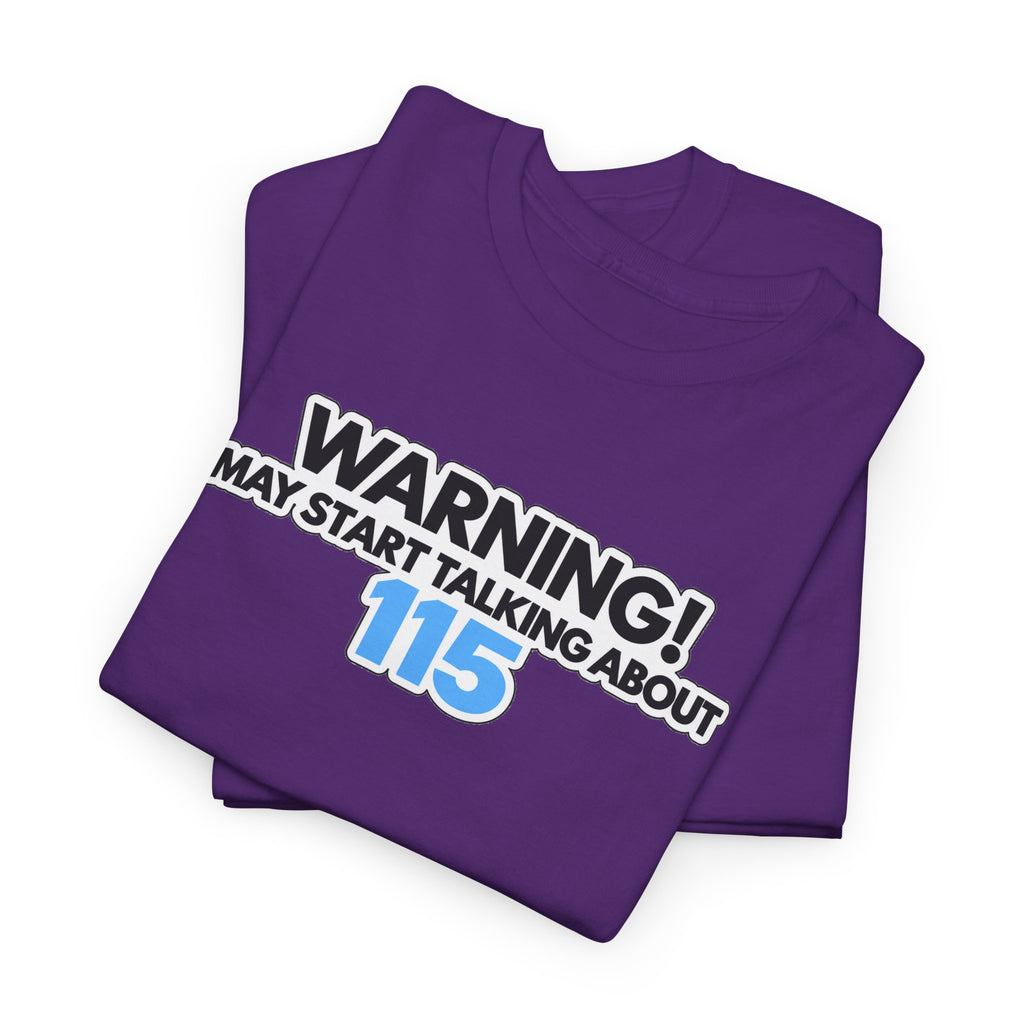 Warning! May Start Talking About 115 T-Shirt — Funny Conversation Starter Tee