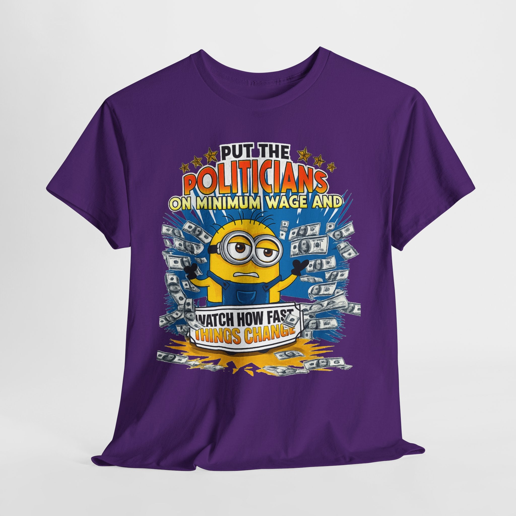 Political Satire T-Shirt — "Put the Politicians on Minimum Wage and Watch How Fast Things Change" Graphic Tee