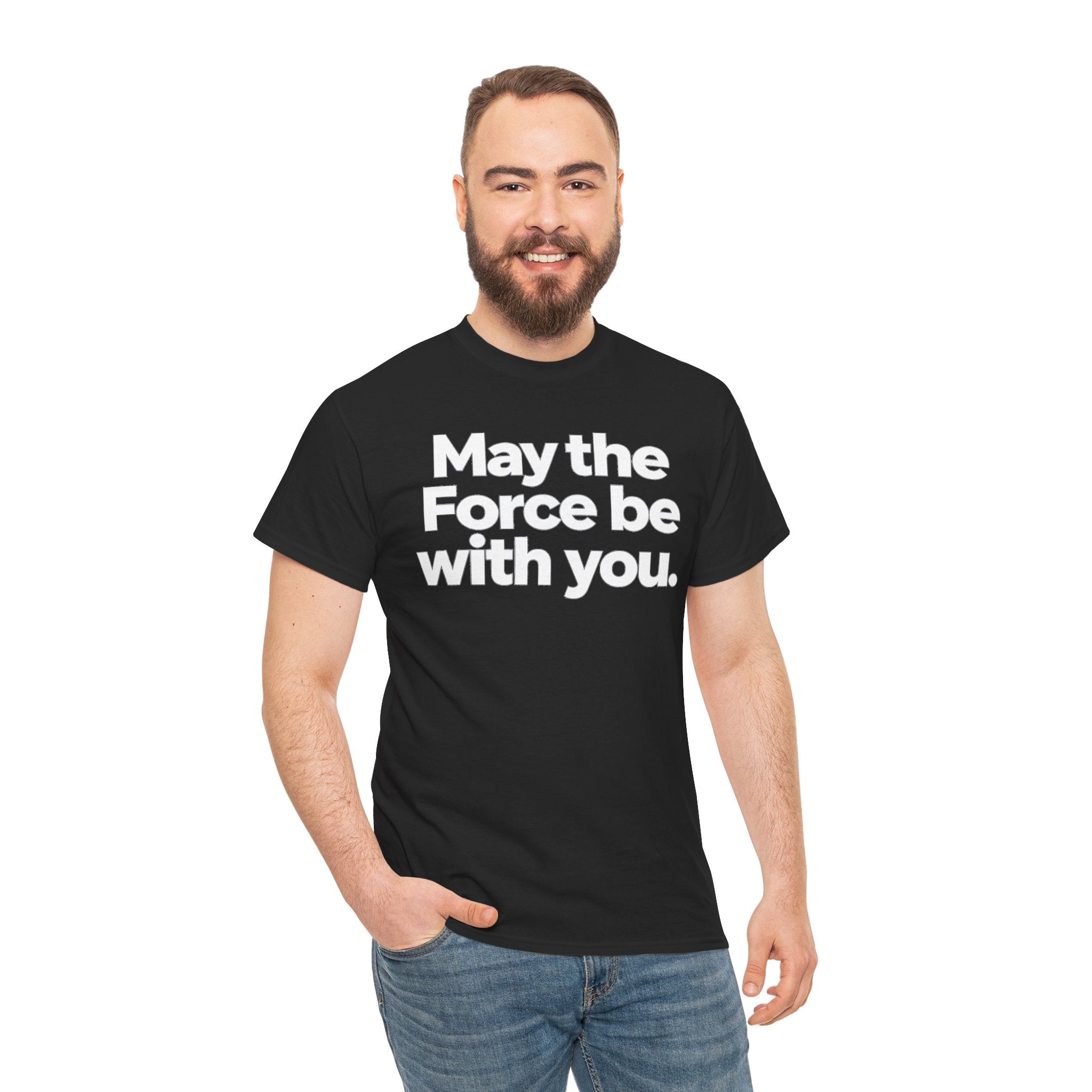 May the Force Be With You T‑Shirt