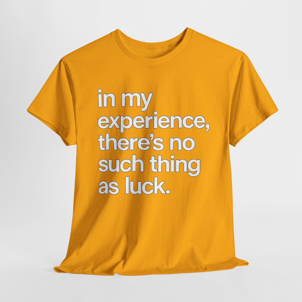 No Such Thing as Luck Tee — Bold Typographic Motivational T‑Shirt