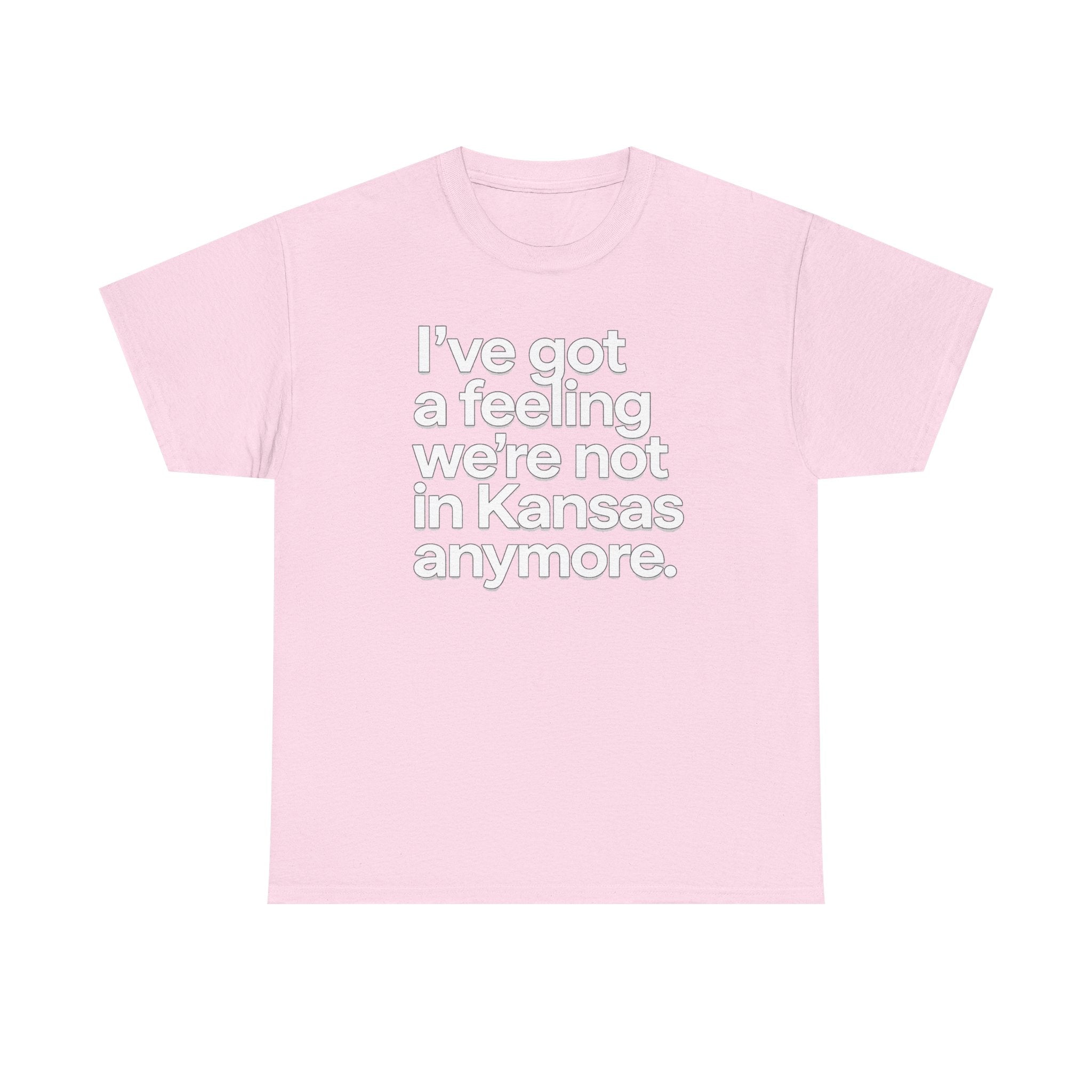 Wizard of Oz Quote T-Shirt — "I’ve Got a Feeling We’re Not in Kansas Anymore"