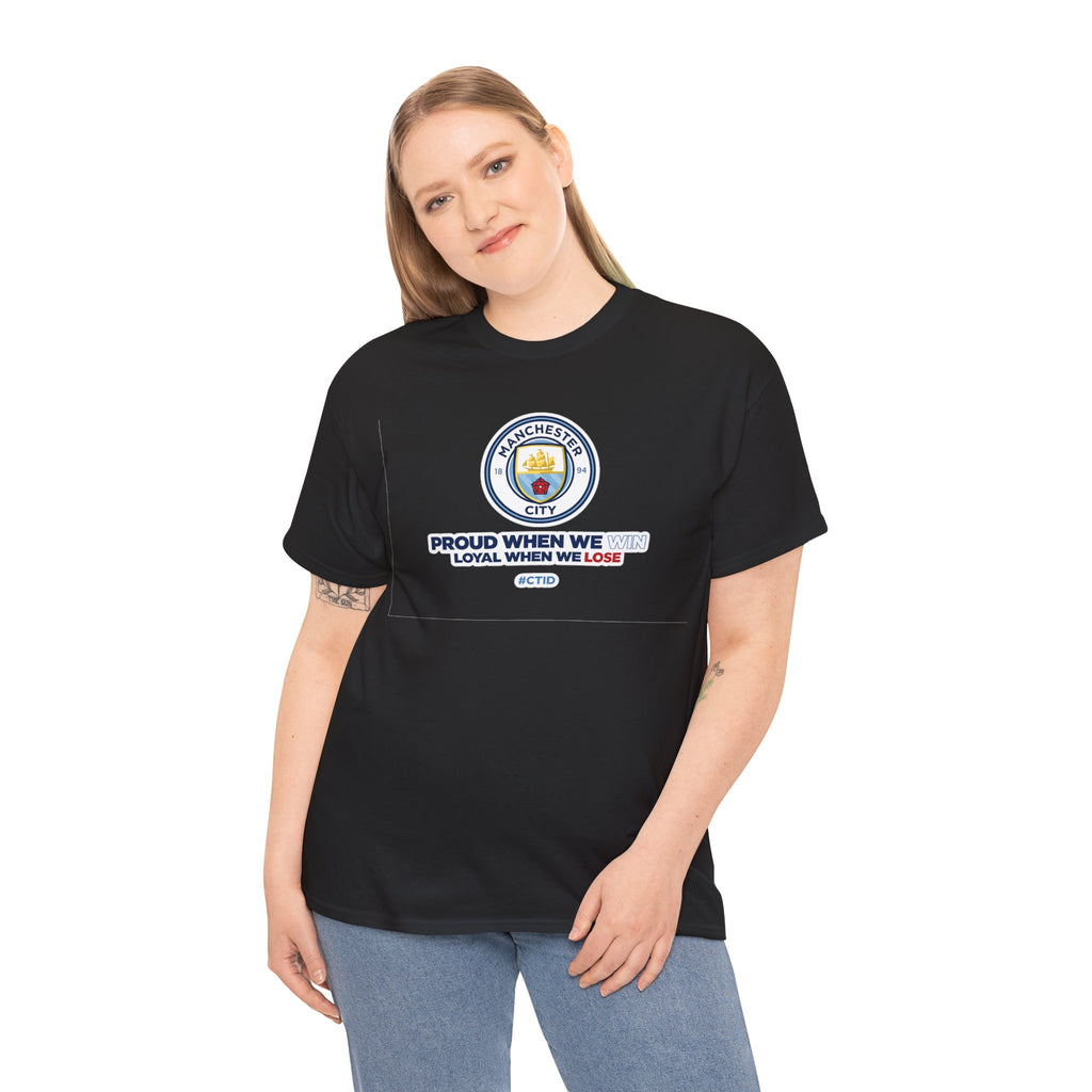 Manchester City T-Shirt – “Proud When We Win, Loyal When We Lose” Football Tee