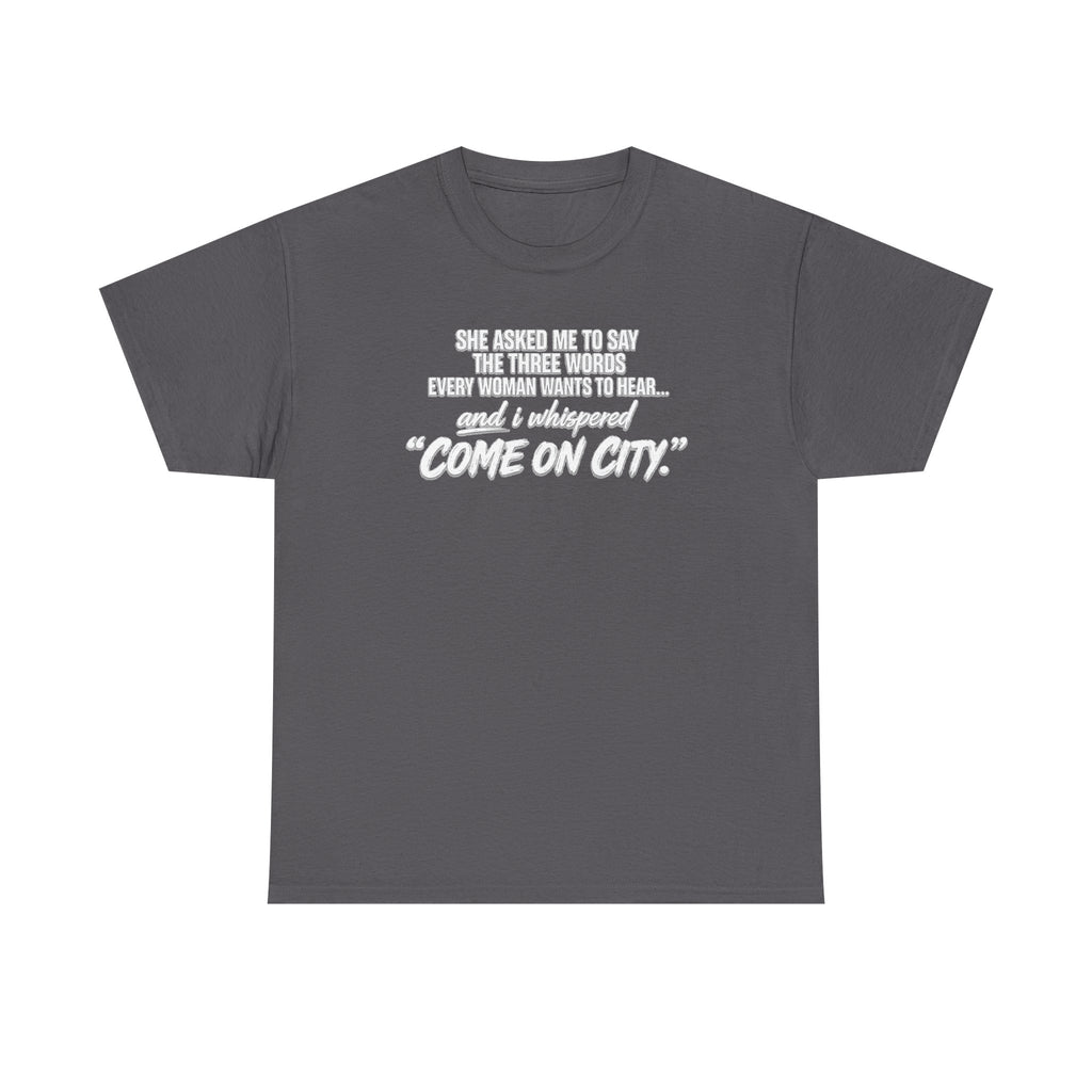 Come On City Graphic Tee — Funny Quote Urban T‑Shirt