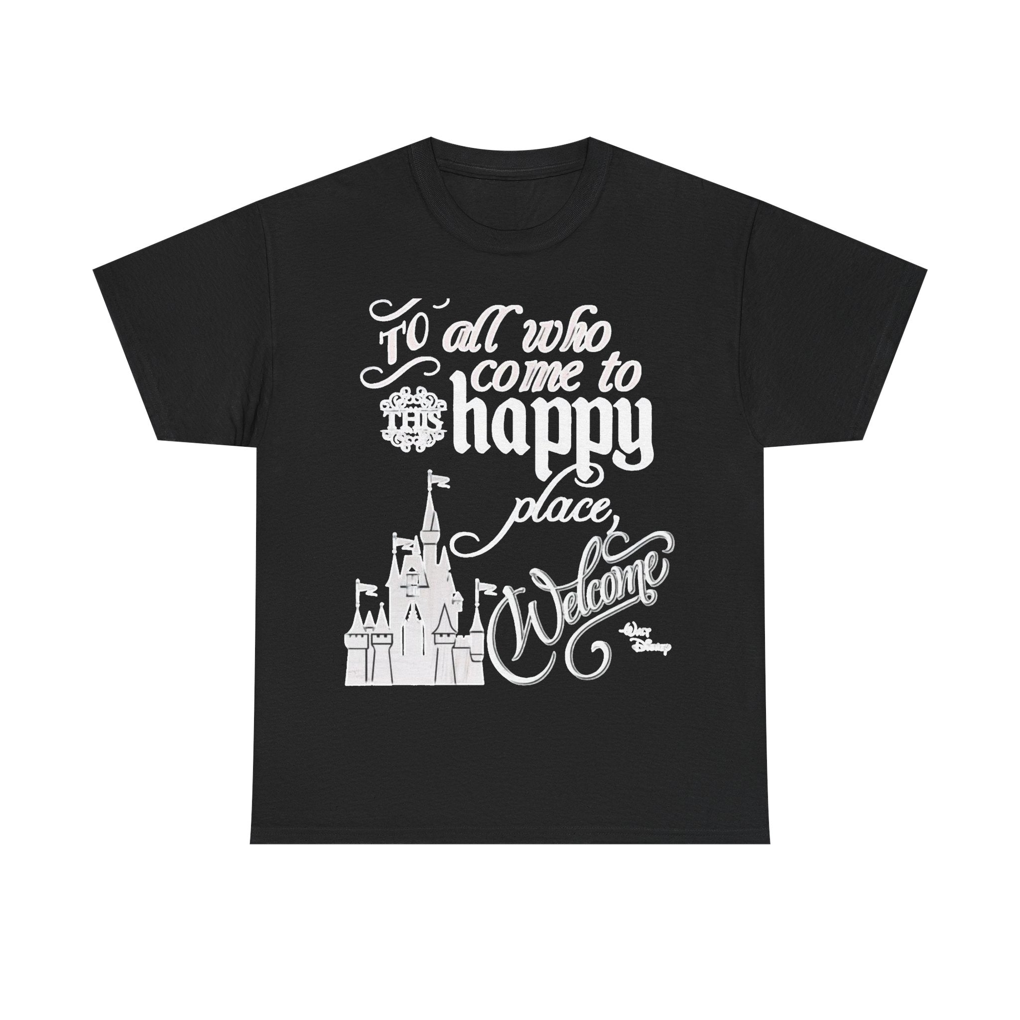 Walt Disney Castle Quote T-Shirt — "To all who come to this happy place, Welcome" Disney Tee