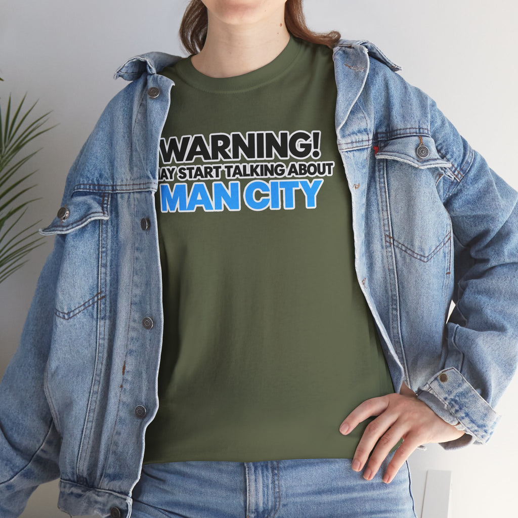 Manchester City Warning! May Start Talking About Man City T‑Shirt