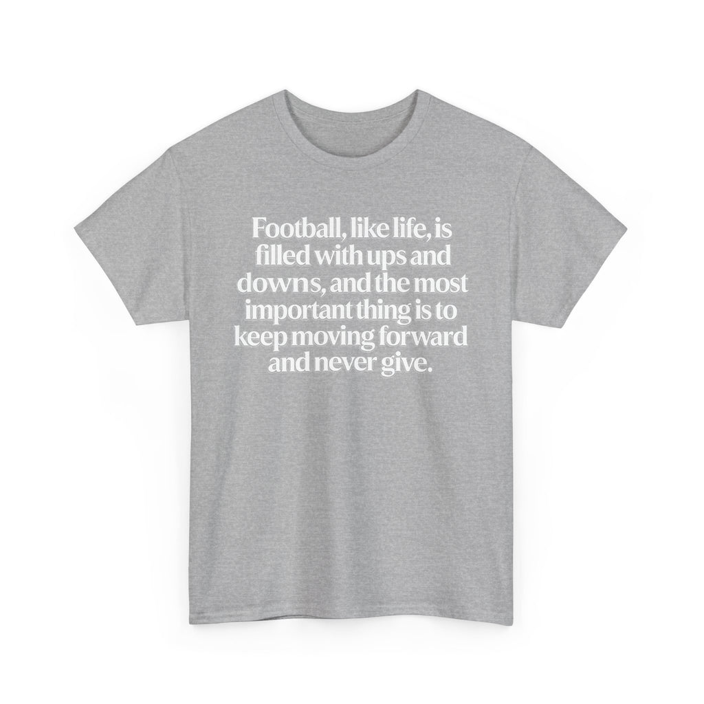 Inspirational Football Quote Tee — "Football, like life... keep moving forward"