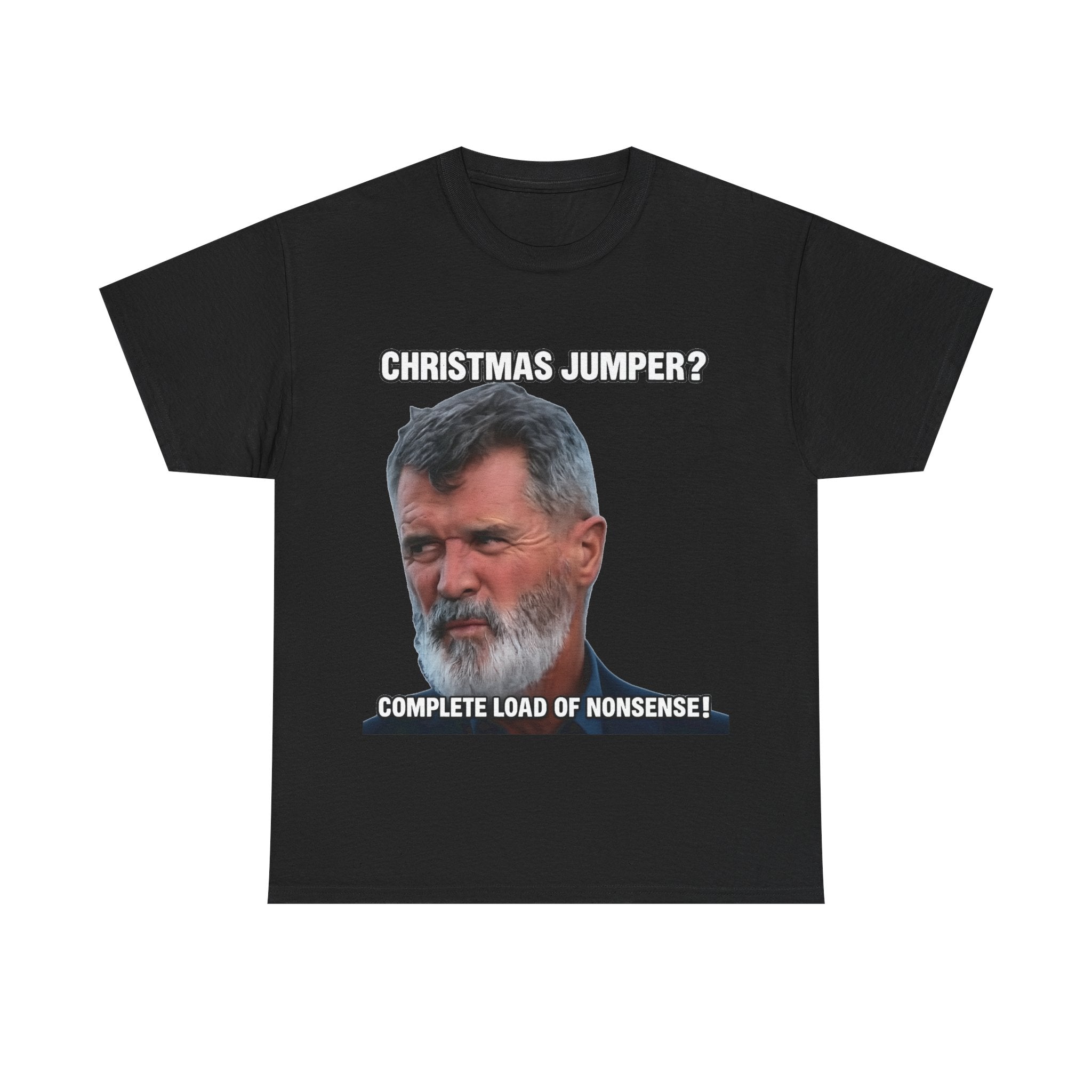 Funny Christmas Tee — "Christmas Jumper? Roy Keane Complete Load of Nonsense" Graphic Shirt