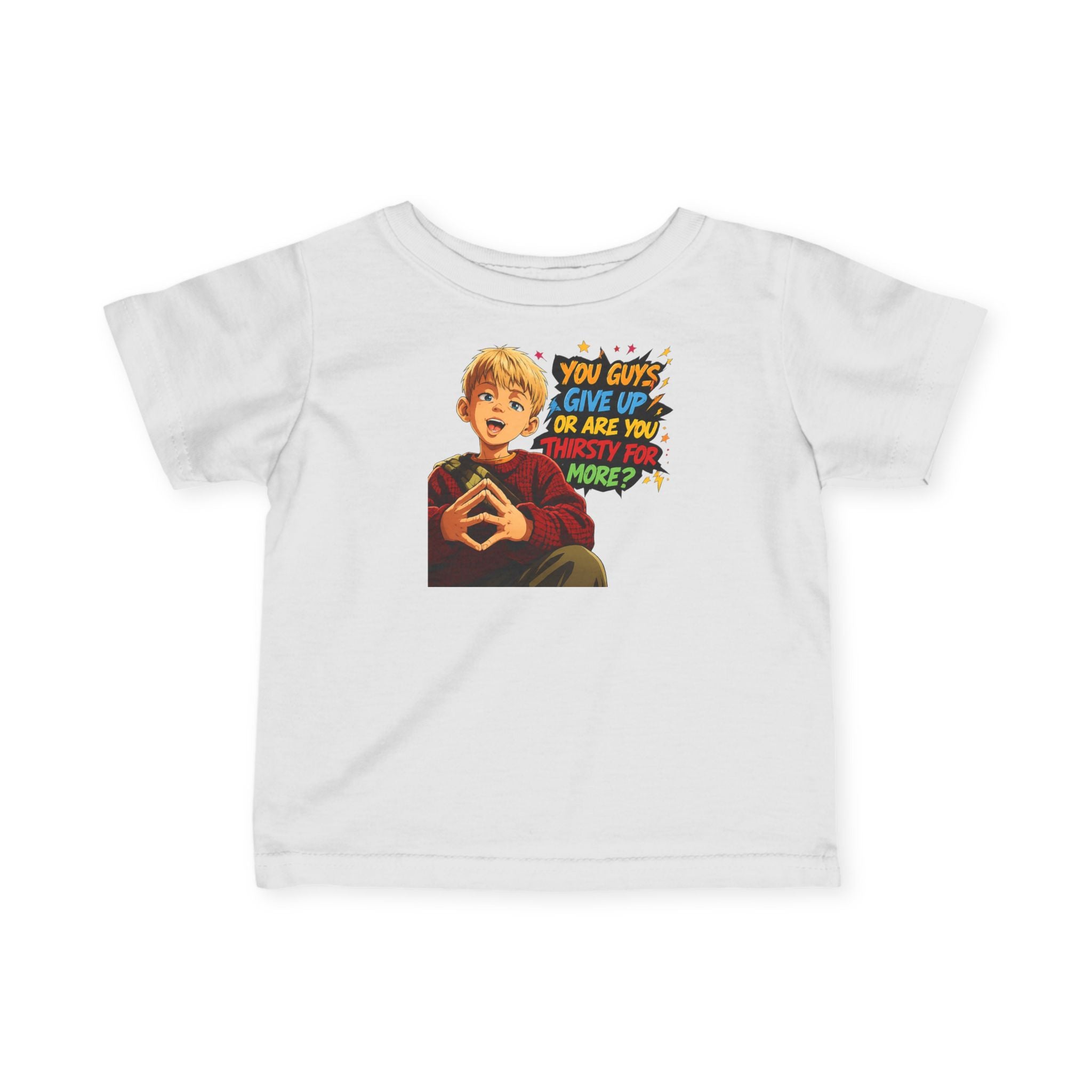 Home Alone Inspired Infant Tee — Retro Kid Graphic "You Guys Give Up or Are You Thirsty for More?"