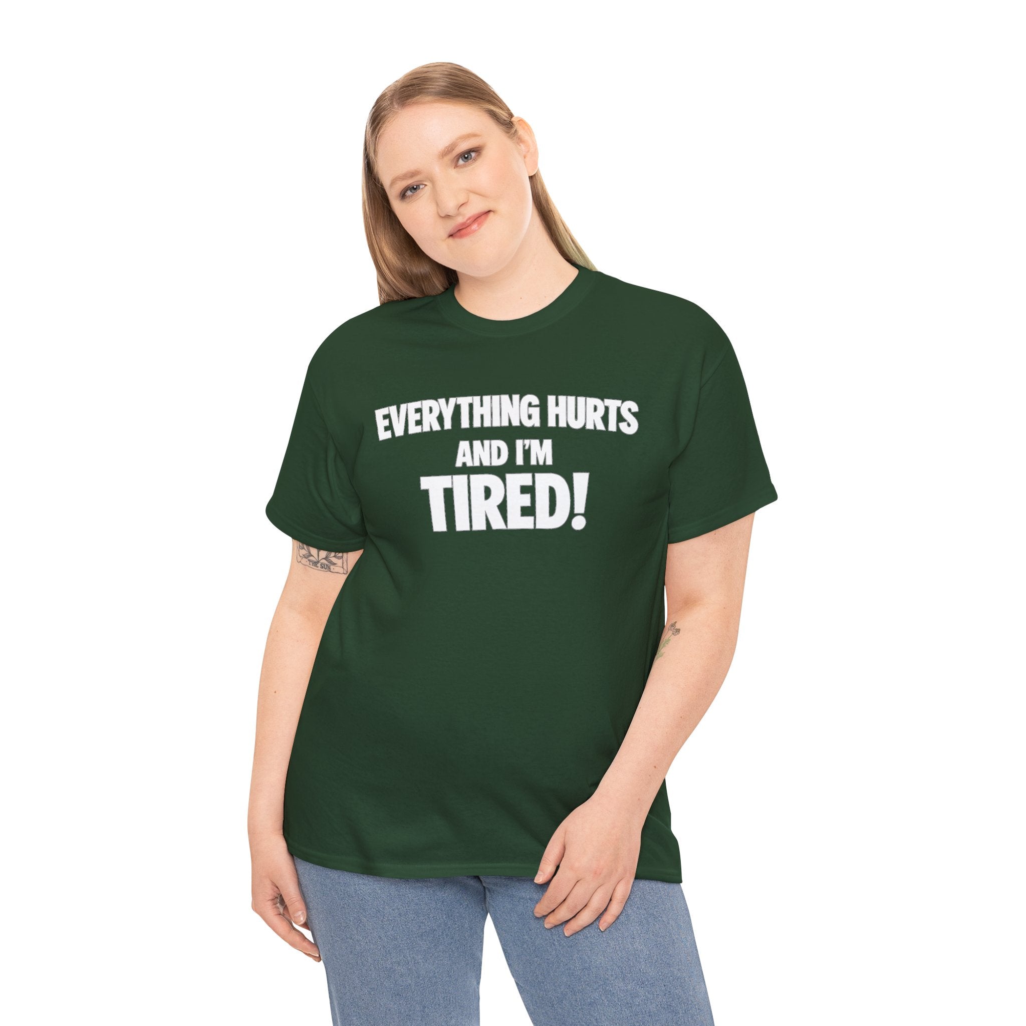 Everything Hurts And I’m Tired T-Shirt
