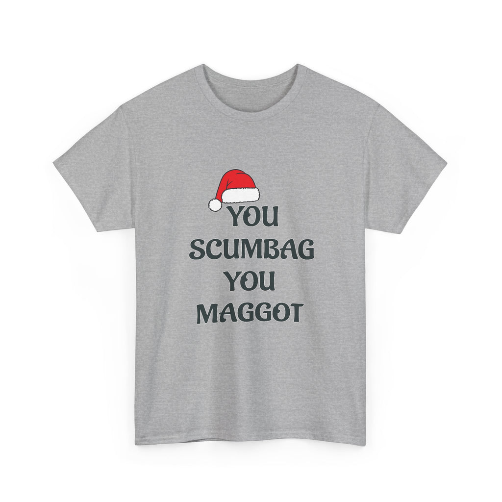 T-Shirt - 'You Scumbag You Maggot' Funny Christmas Novelty Tee