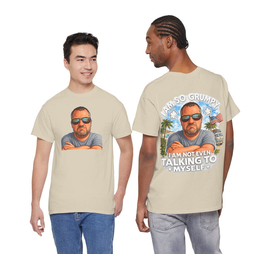 Grumpy Guy Graphic Tee — "I Am So Grumpy I Am Not Even Talking To Myself"