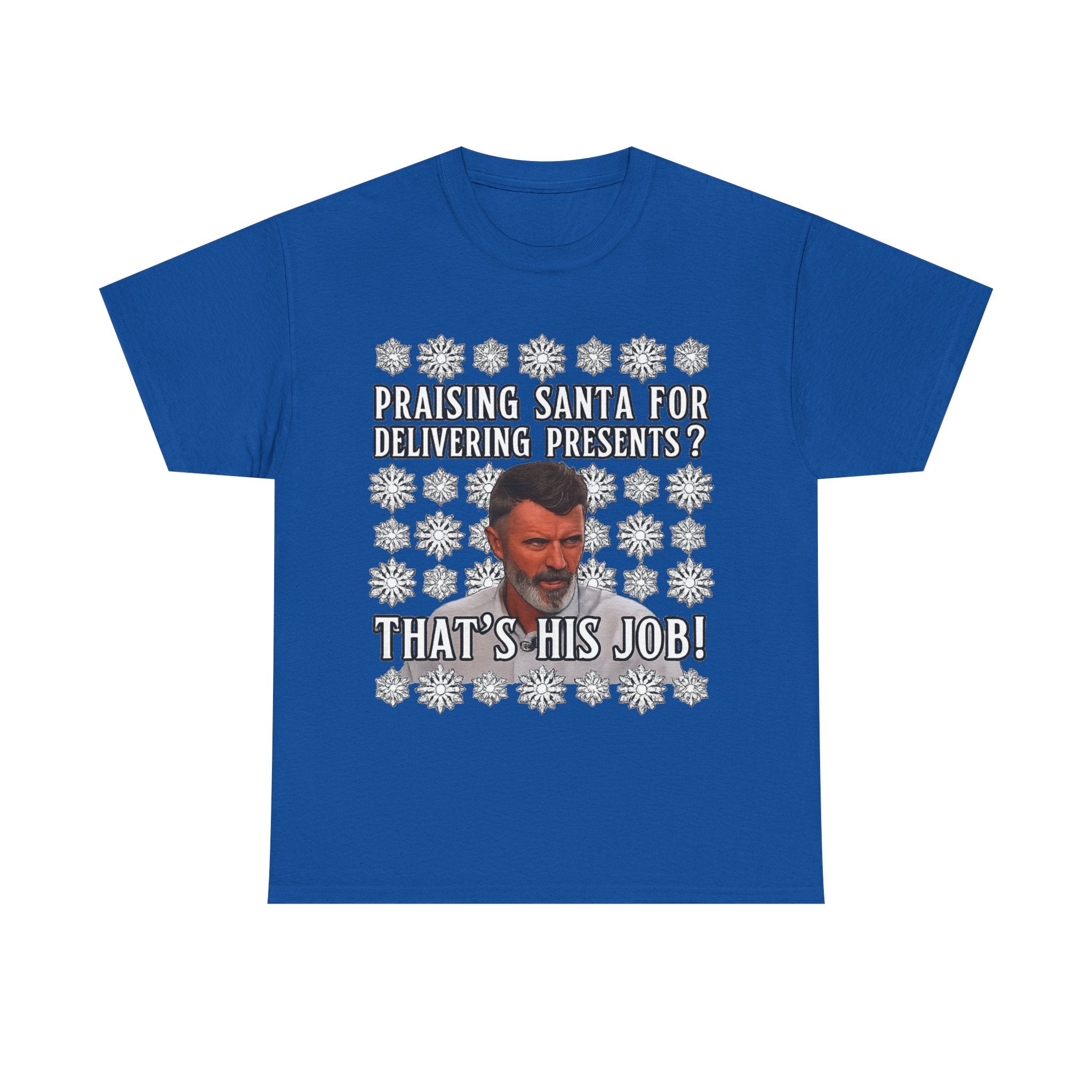 Funny Christmas Tee — "Praising Santa for Delivering Presents? That's His Job!" Holiday Graphic Shirt