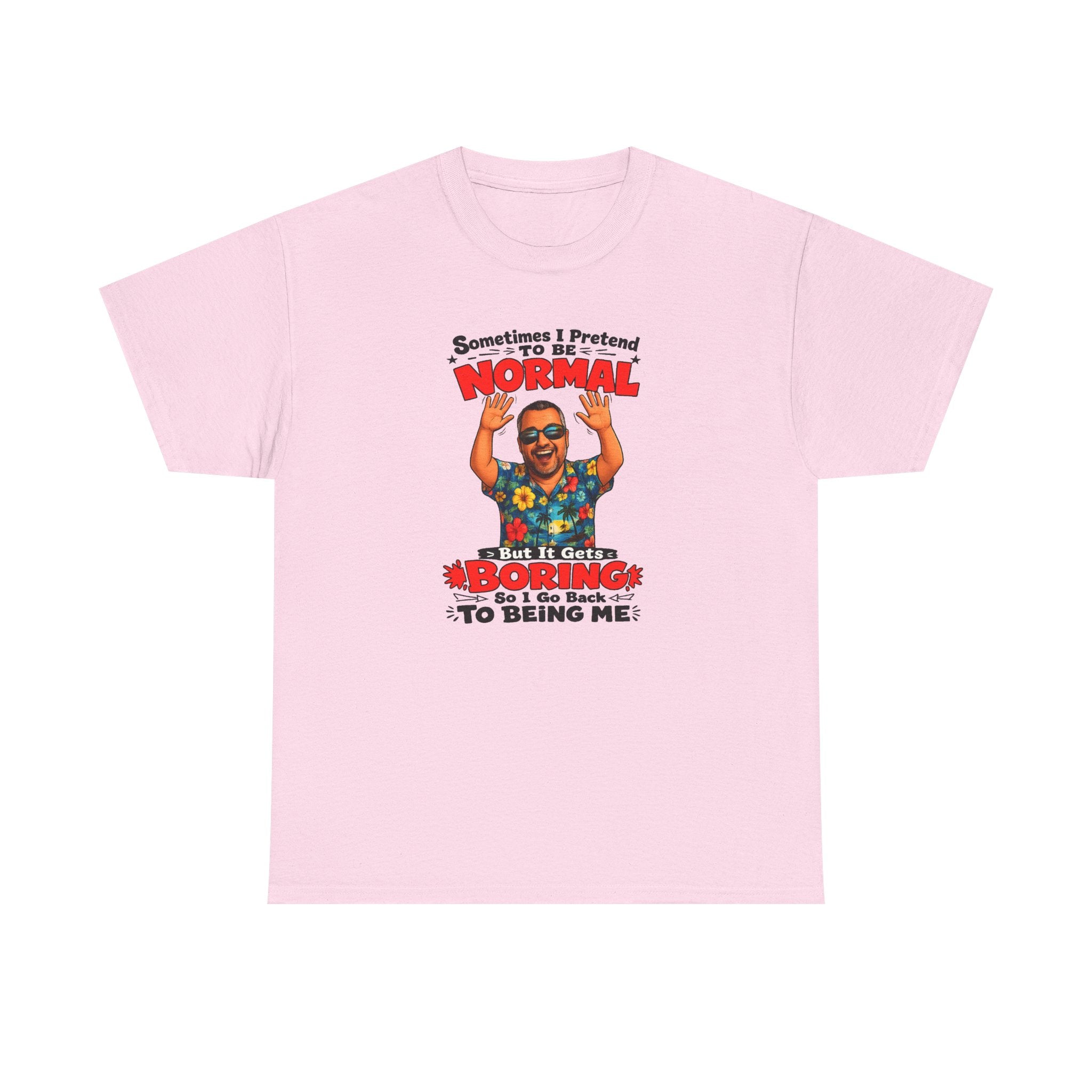 Funny Retro Graphic Tee — "Sometimes I Pretend To Be Normal But It Was Boring So I Went Back To Being Me"