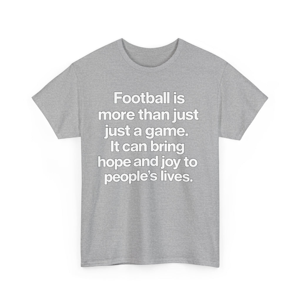 Football Is More Than Just a Game T-Shirt – Inspirational Soccer Quote Tee