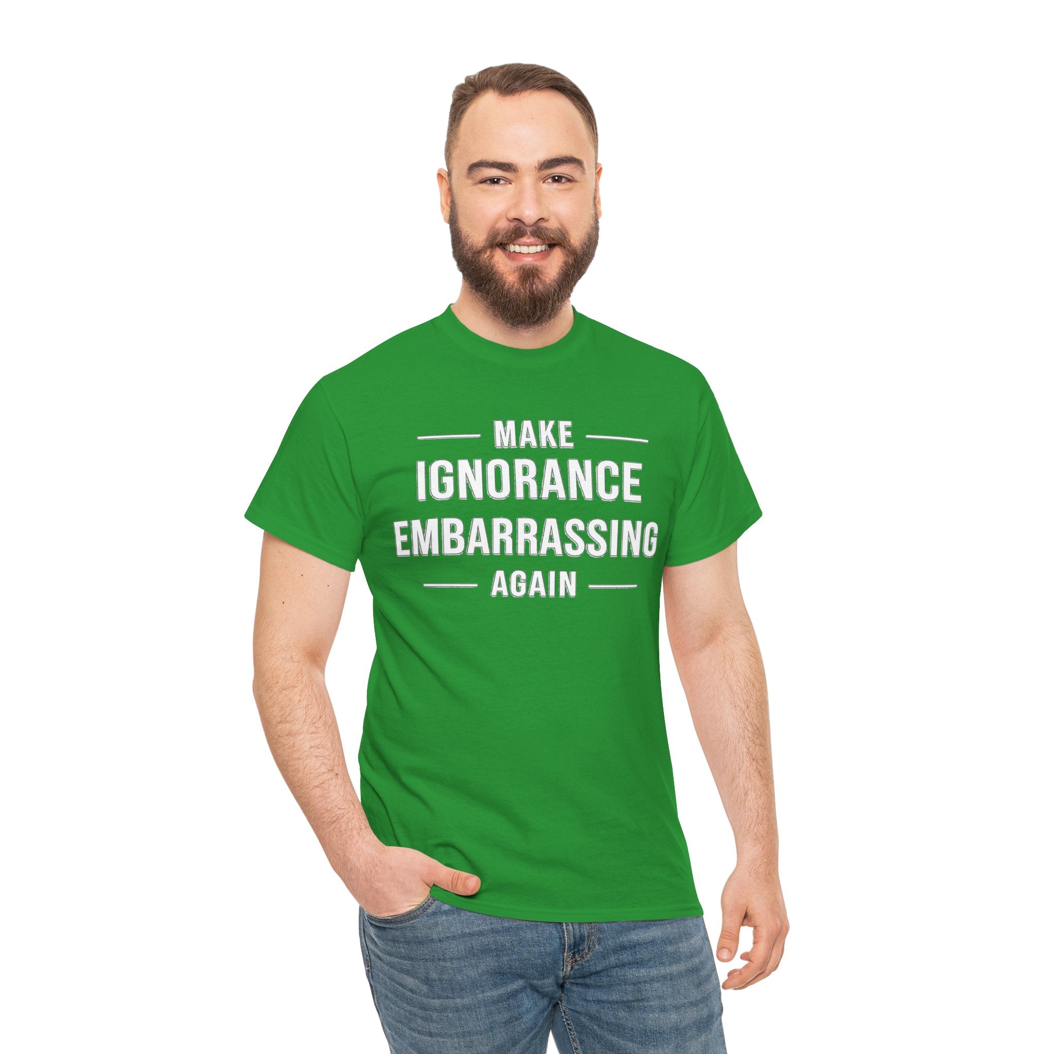 Make Ignorance Embarrassing Again Tee