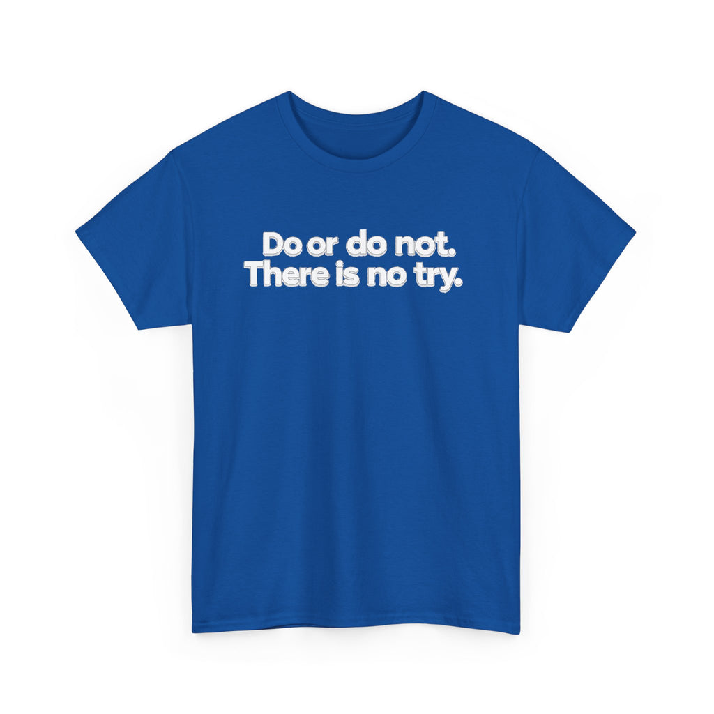Do or Do Not — Motivational Text T-Shirt