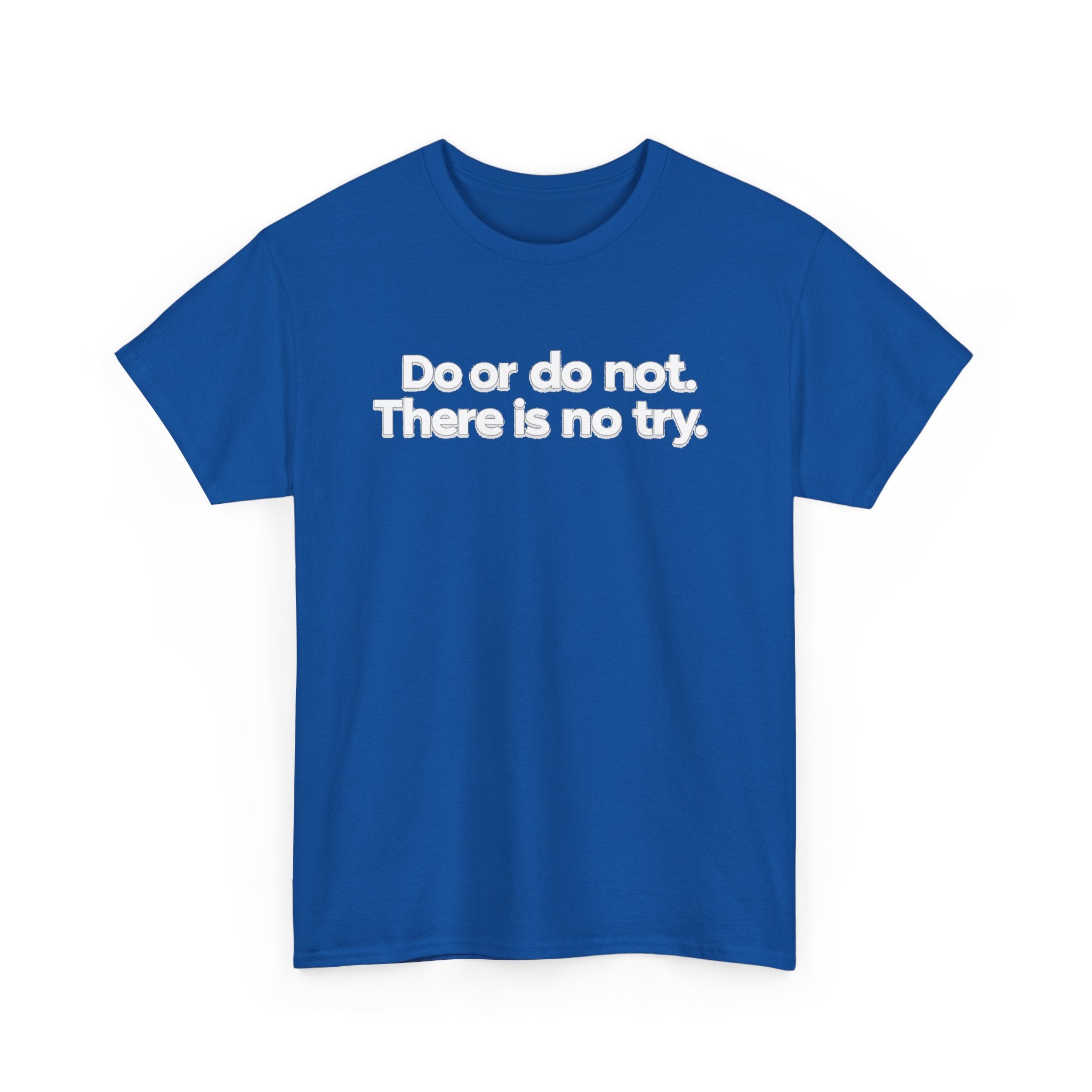 Do or Do Not — Motivational Text T-Shirt