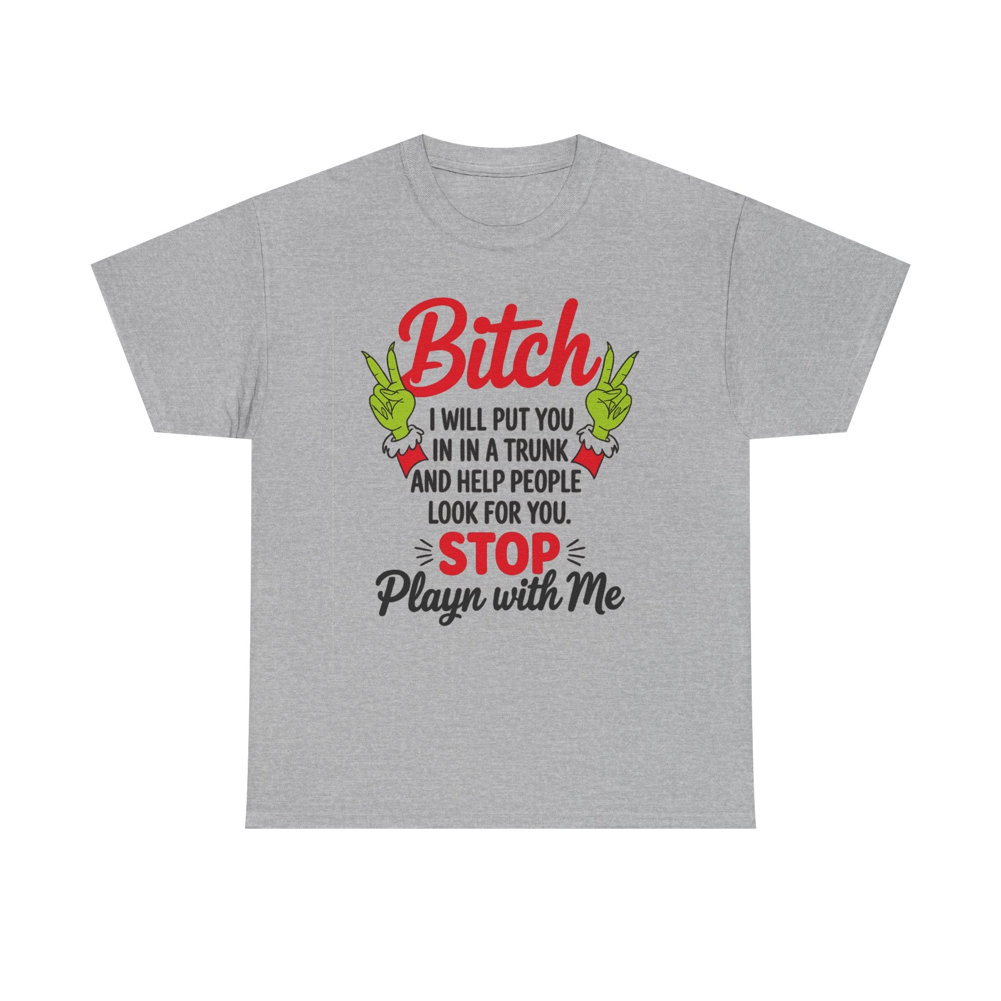 Graphic Tee "Bitch I Will Put You In A Trunk" – Funny Sassy Statement Shirt
