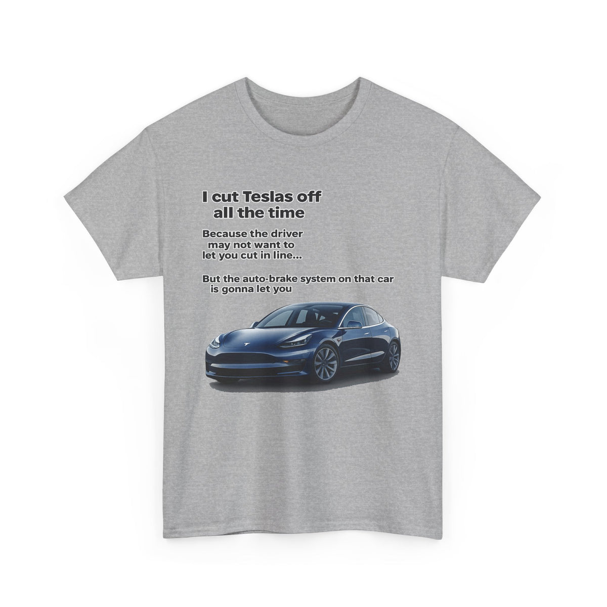 "I cut Teslas off all the time" Funny Quote Unisex Heavy Cotton Tee
