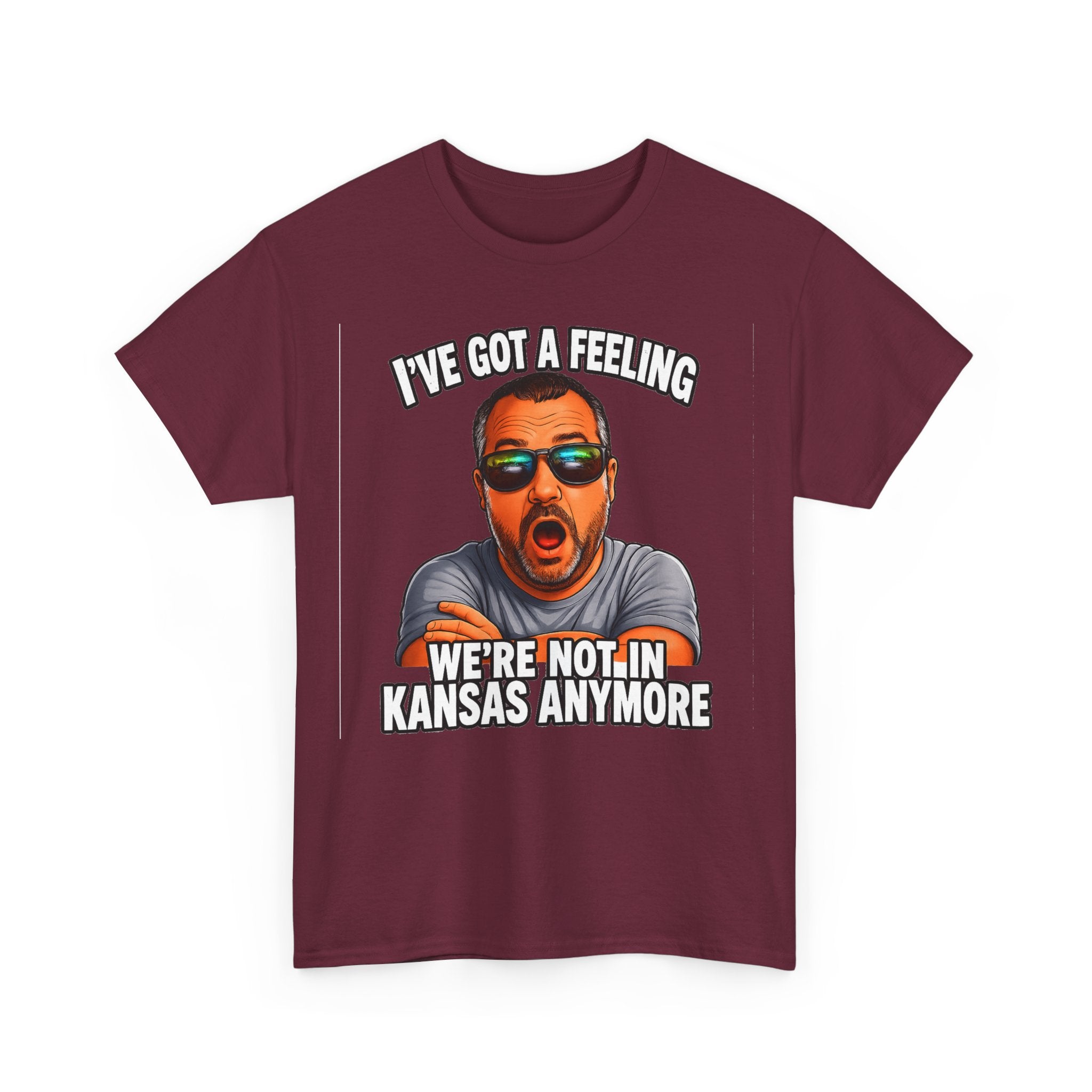 T-Shirt — "I’ve Got a Feeling We’re Not in Kansas Anymore" Graphic Tee