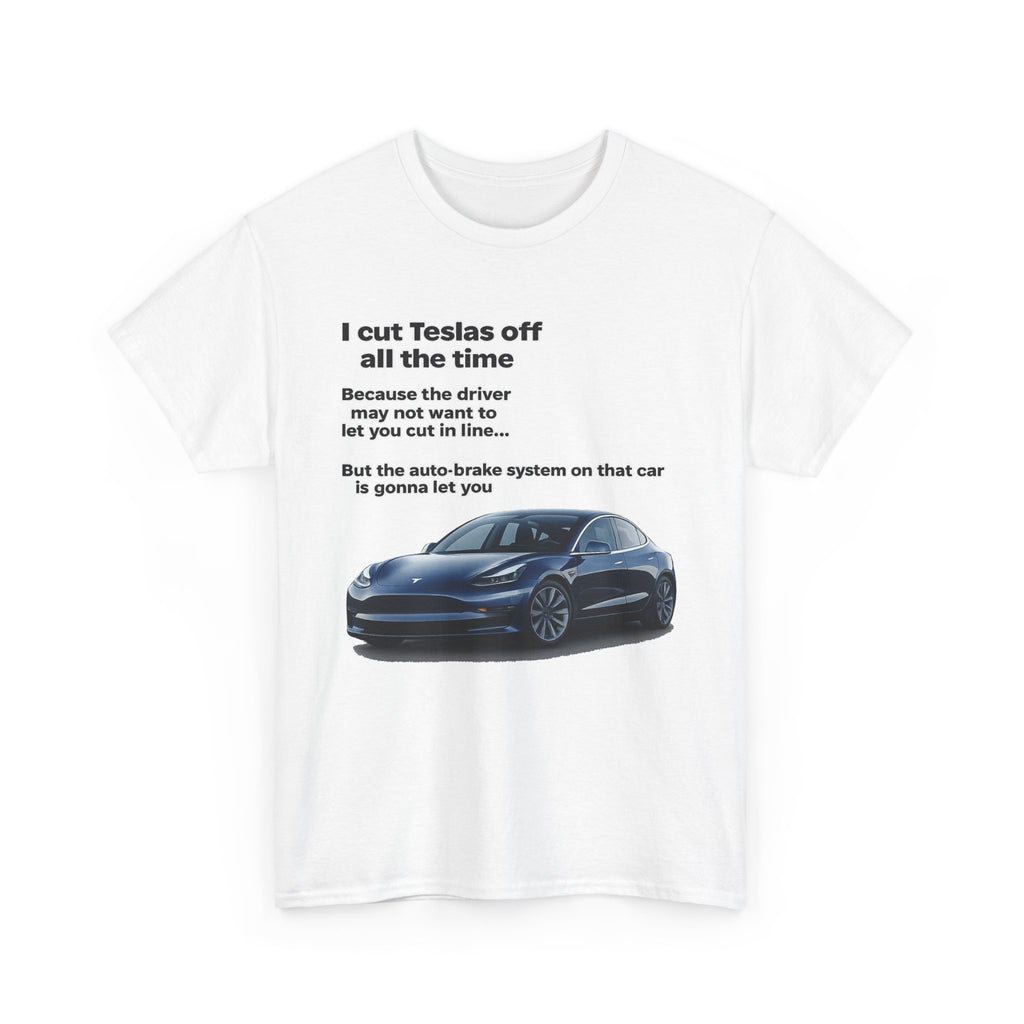 "I cut Teslas off all the time" Funny Quote Unisex Heavy Cotton Tee