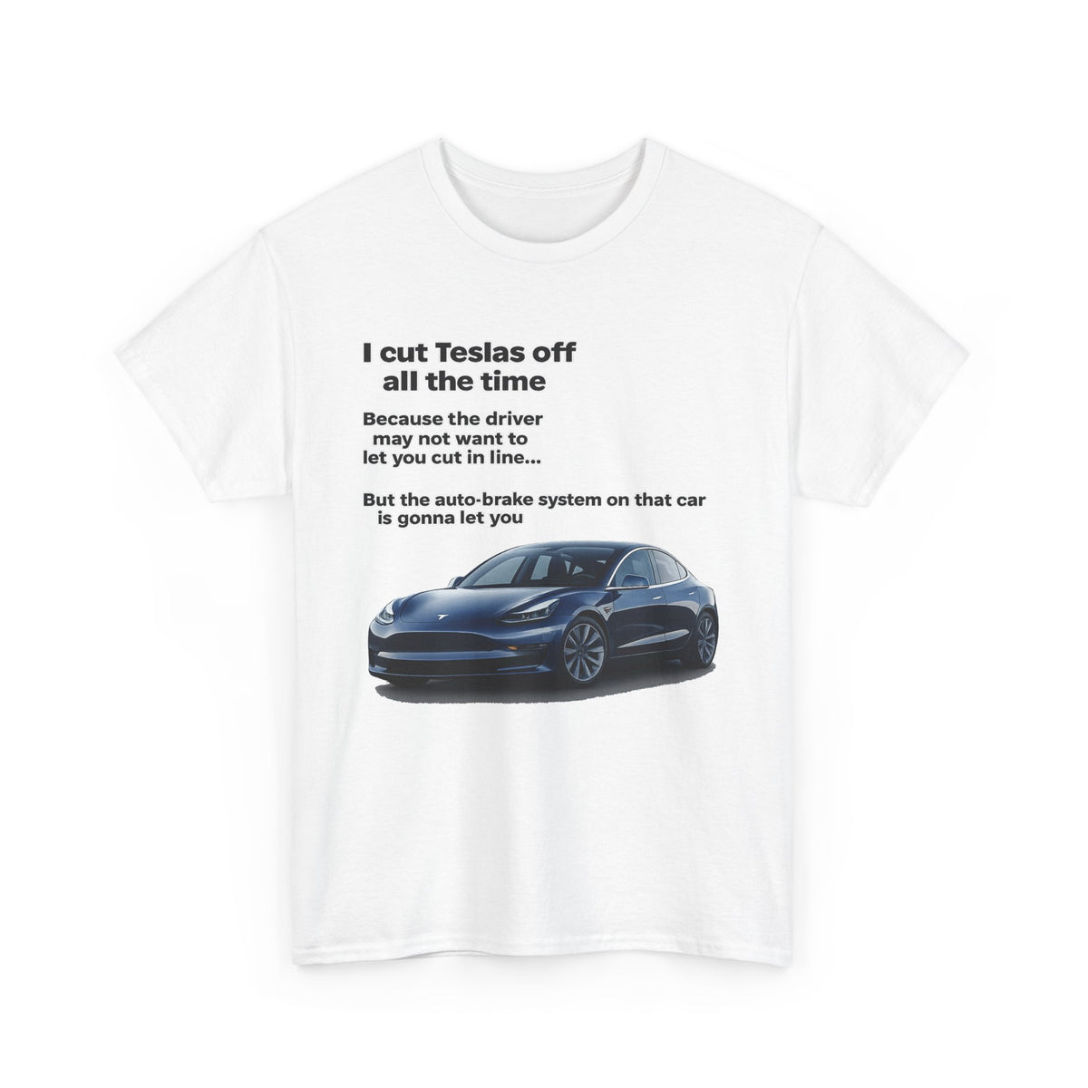 "I cut Teslas off all the time" Funny Quote Unisex Heavy Cotton Tee