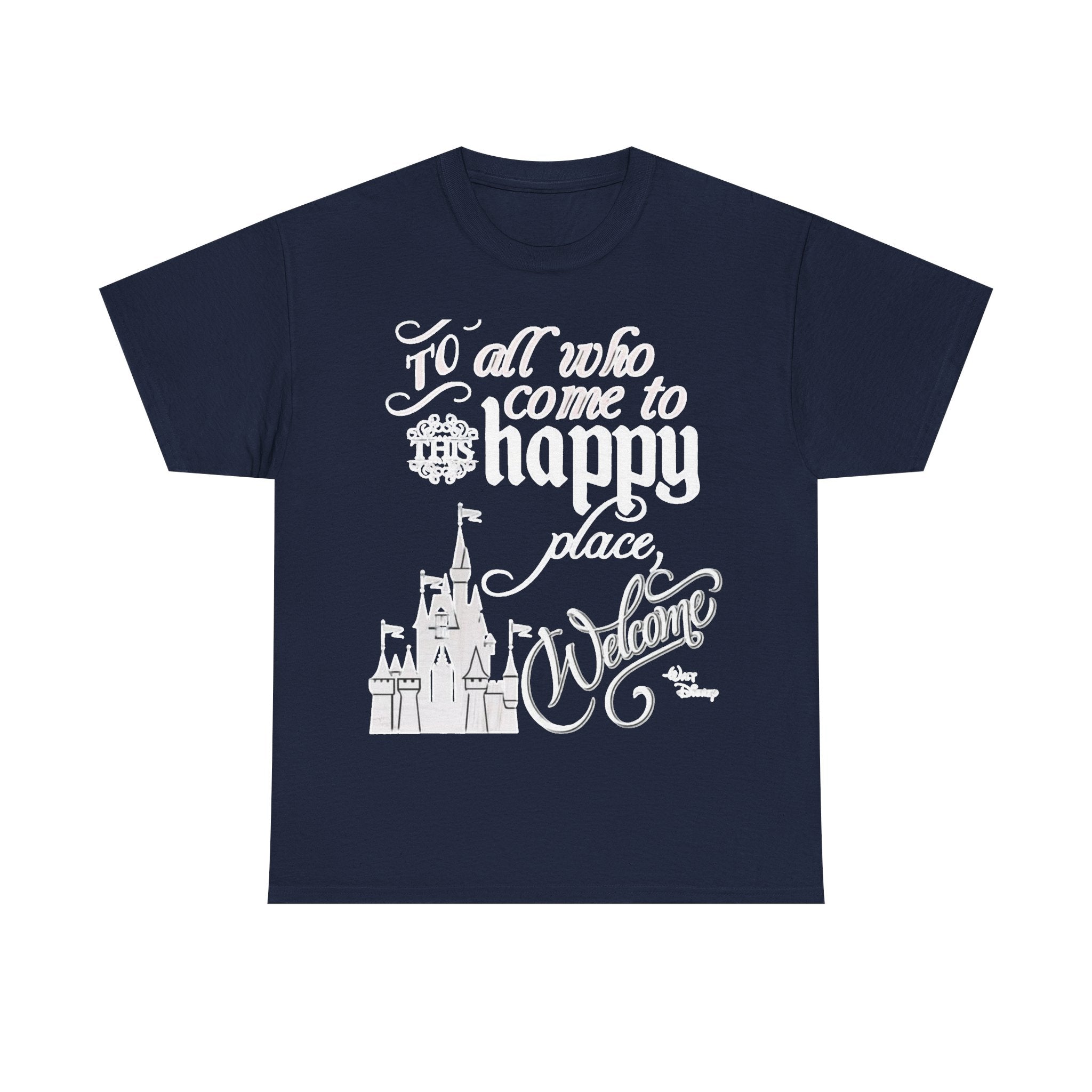 Walt Disney Castle Quote T-Shirt — "To all who come to this happy place, Welcome" Disney Tee