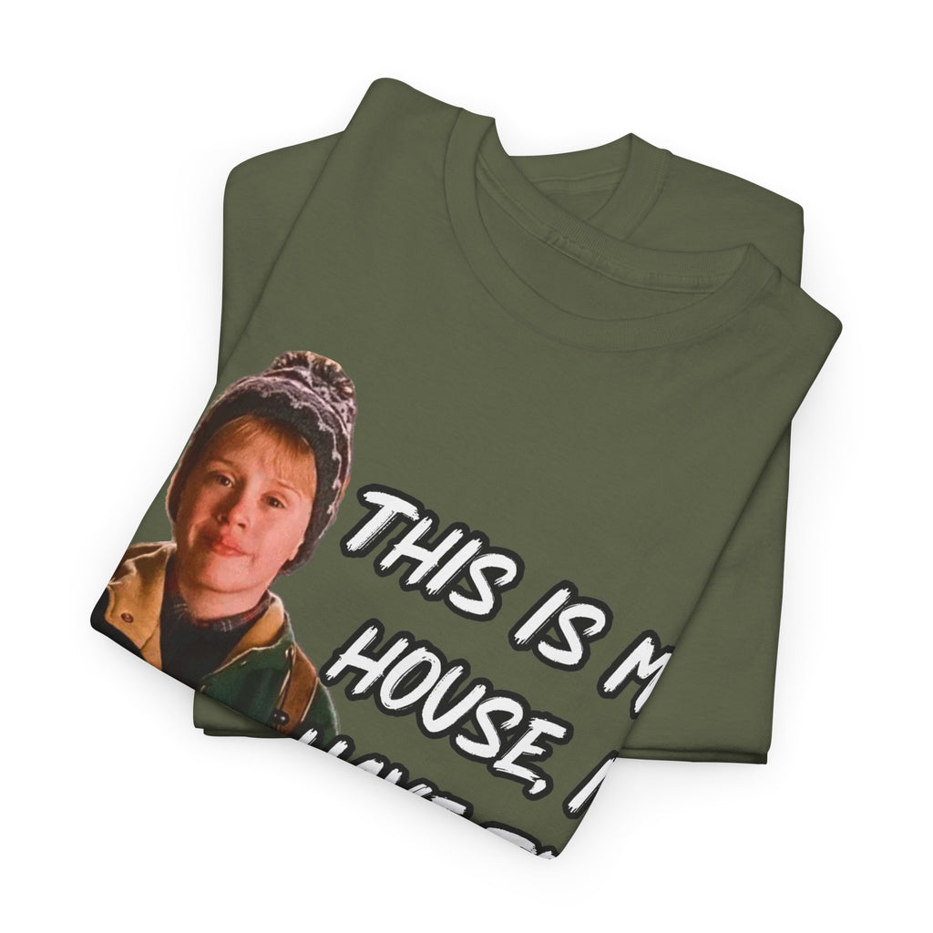 T-Shirt — "This Is My House, I Have To Defend It." Quote Tee