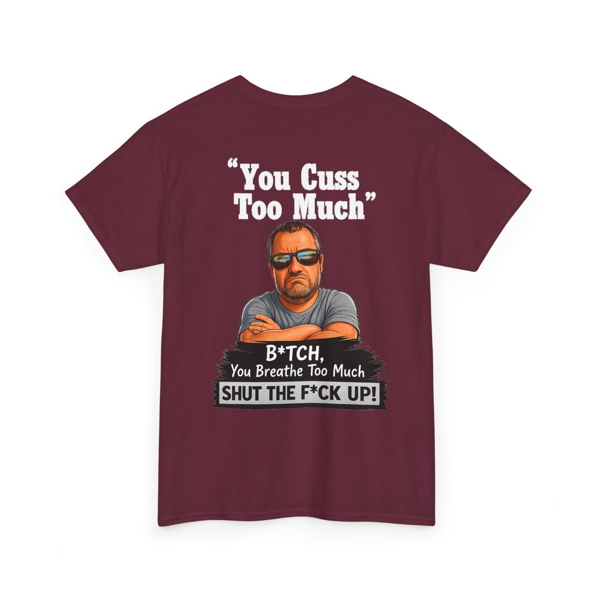 Graphic Tee — “You Cuss Too Much” Funny Sarcastic T‑Shirt