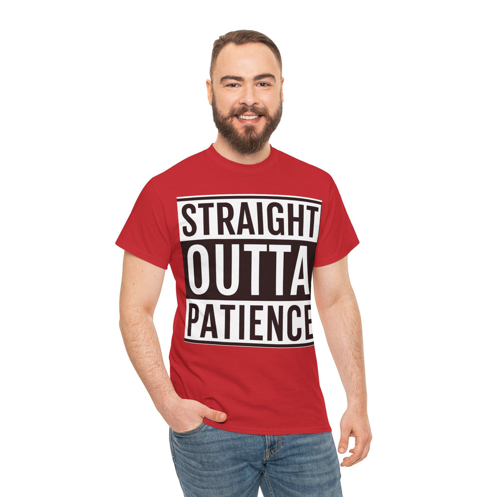 Straight Outta Patience T-Shirt — Funny Graphic Tee for Sarcastic Humor