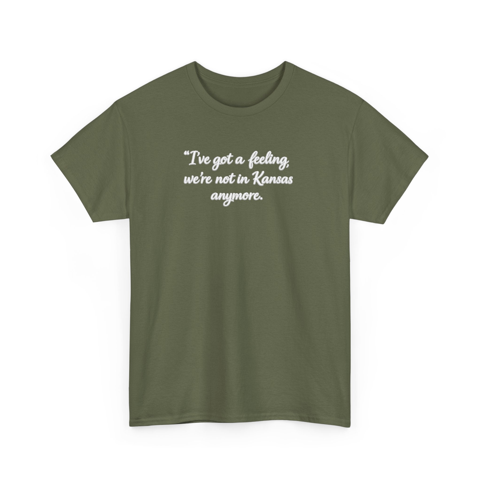 "I’ve got a feeling, we’re not in Kansas anymore" Graphic Tee — Wizard of Oz Quote T-Shirt