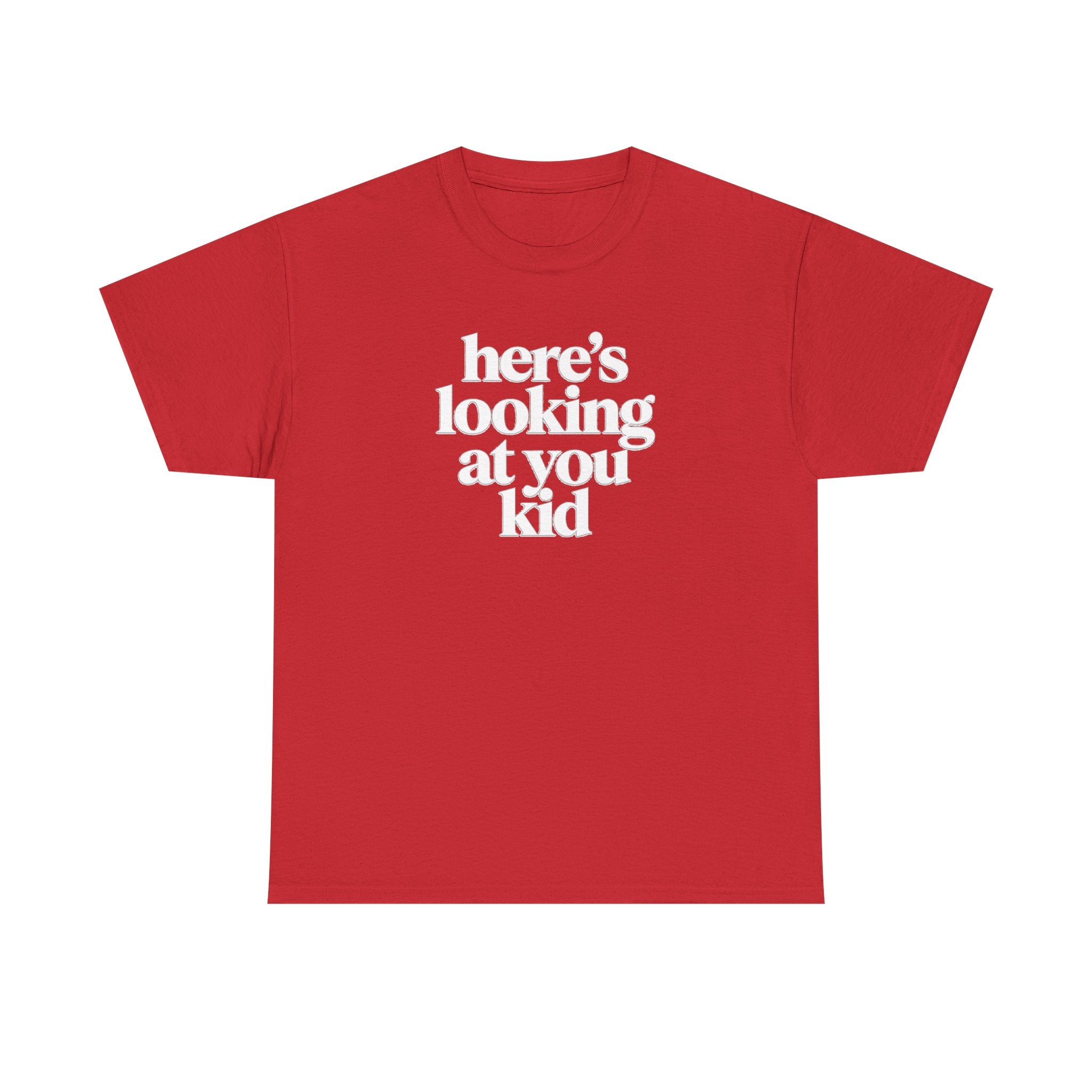 Here's Looking At You Kid T-Shirt