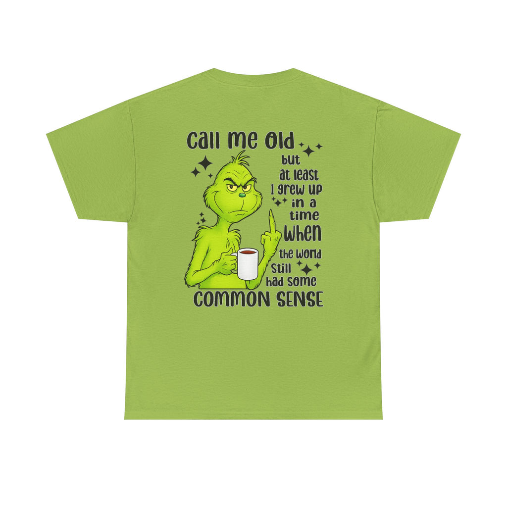 Grinch "Call Me Old" Tee — Funny Common Sense Holiday T-Shirt