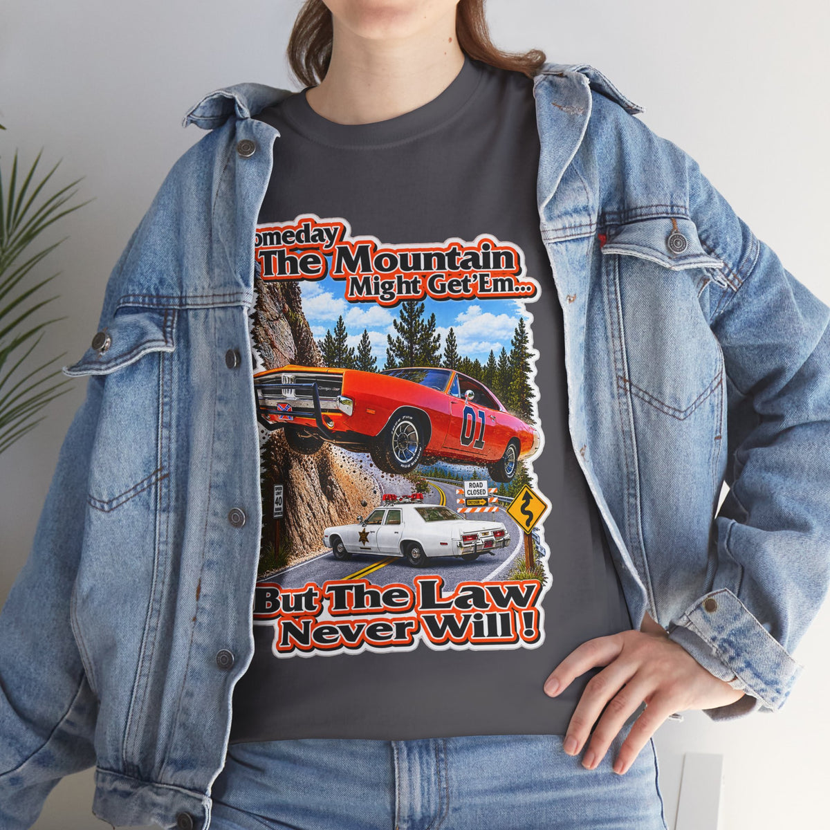 Dukes of Hazard Sometimes the Mountain Might Get ’Em But the Law Never Will Cotton T-Shirt