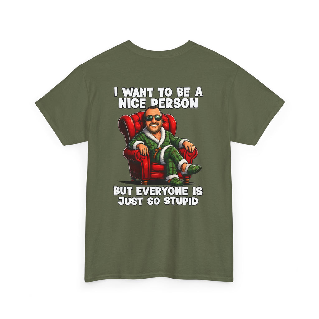 I Want To Be A Nice Person Tee — Funny Sarcastic Graphic T-Shirt