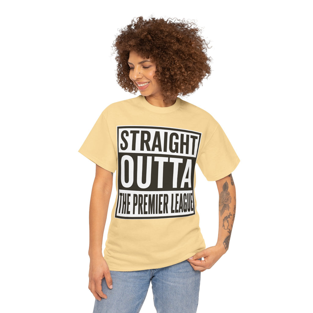 Straight Outta The Premier League Tee — Football Promotion Fan Shirt