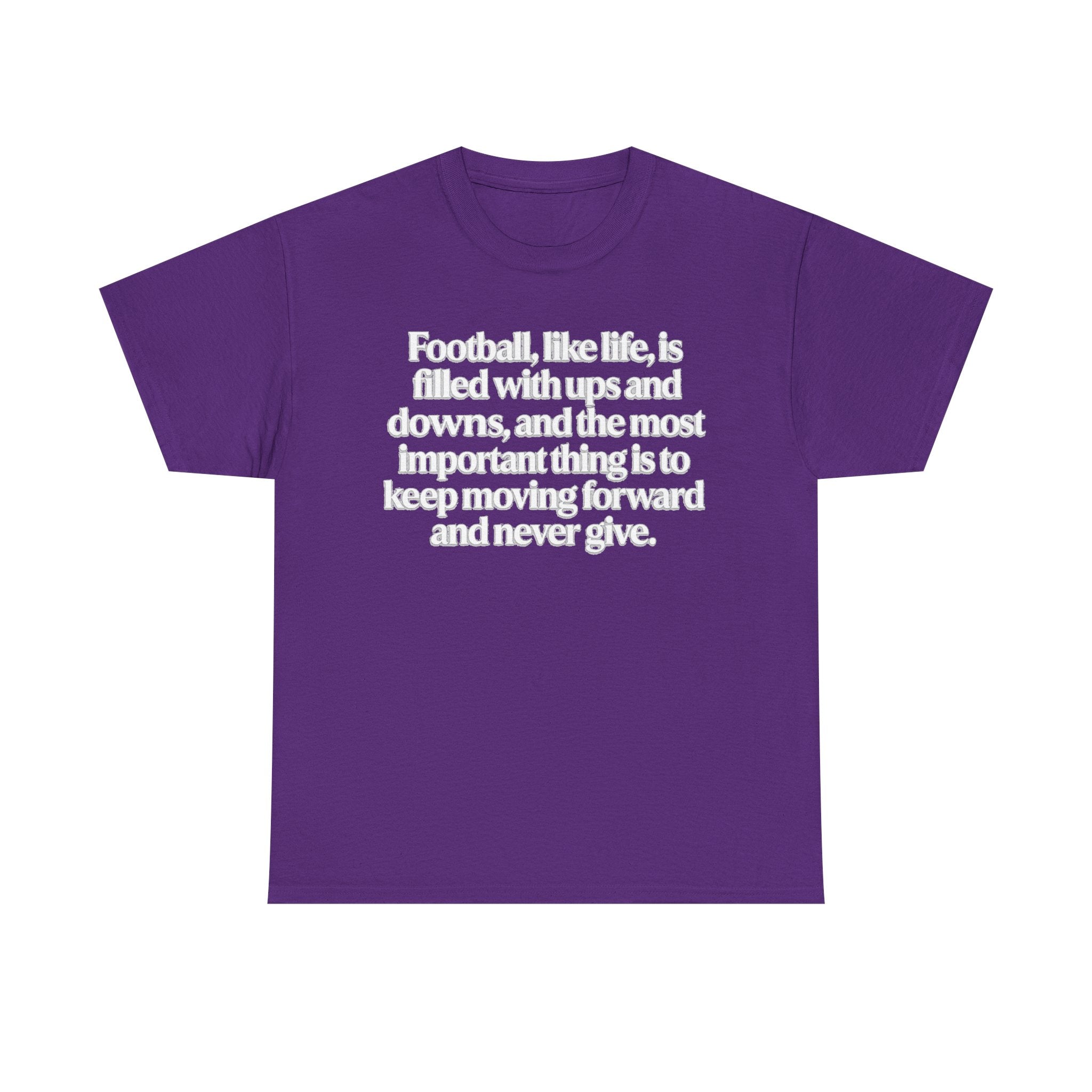 Inspirational Football Quote Tee — "Football, like life... keep moving forward"