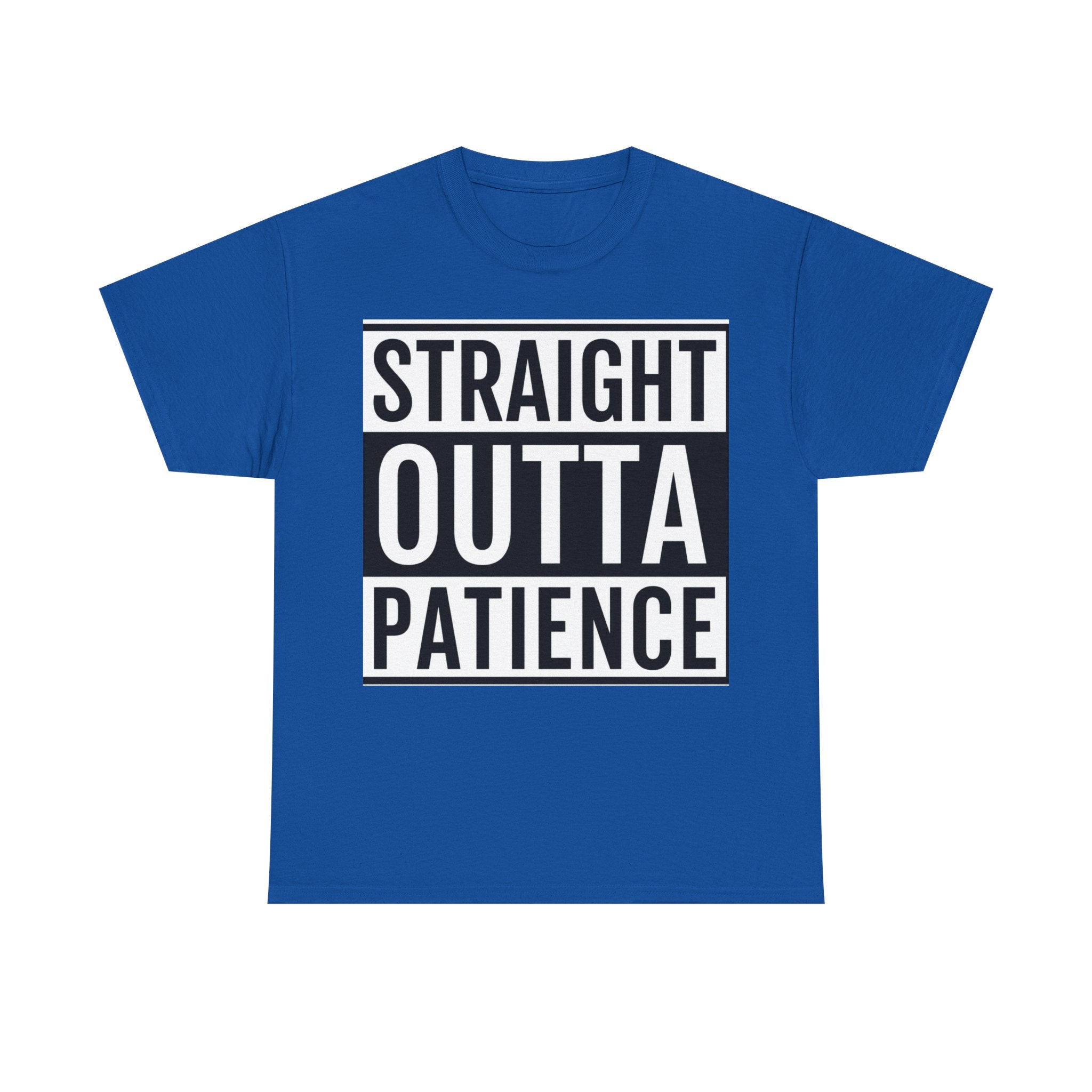 Straight Outta Patience T-Shirt — Funny Graphic Tee for Sarcastic Humor