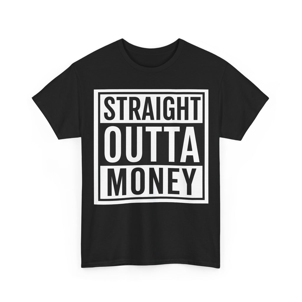 T-Shirt — "Straight Outta Money" Graphic Tee