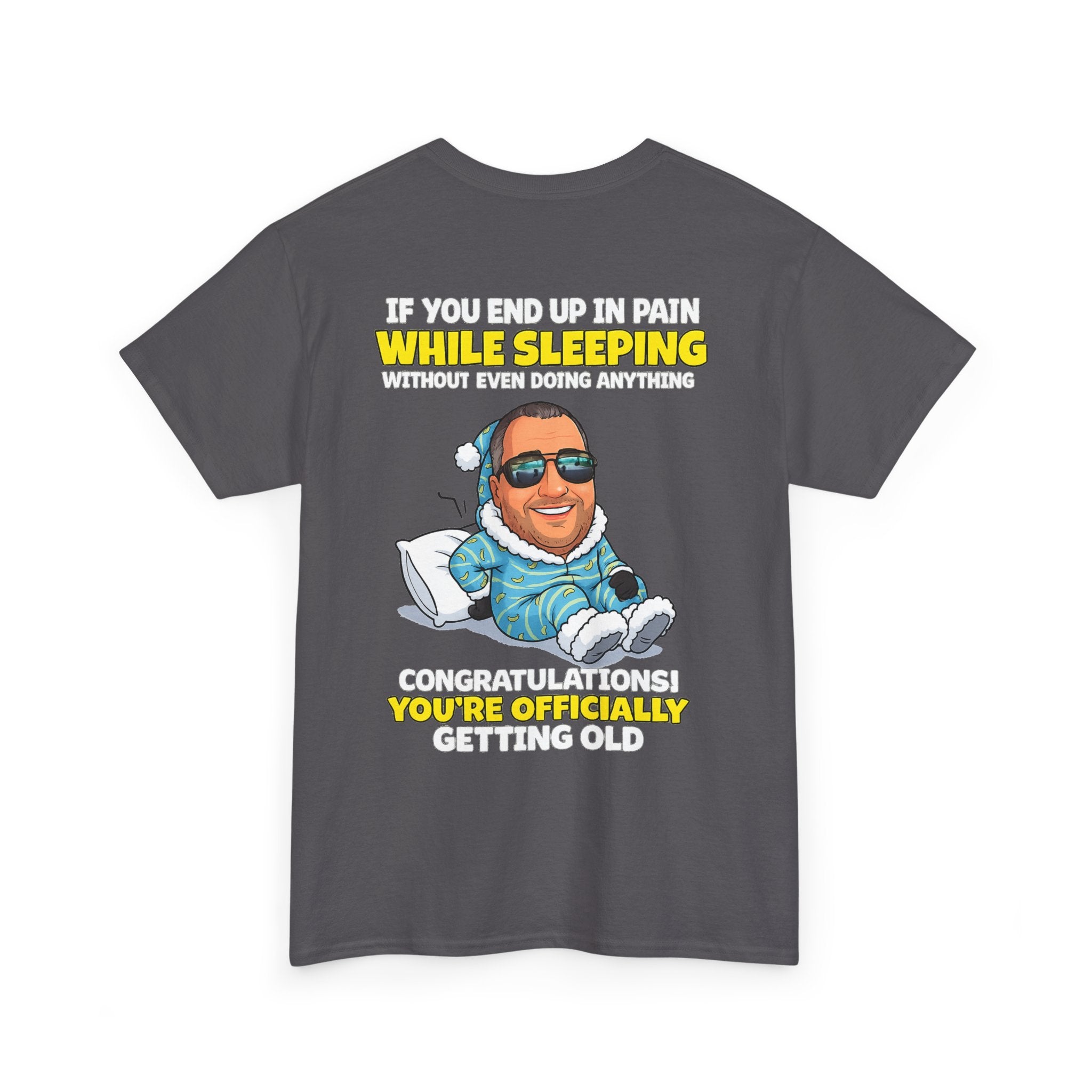 Funny 'Getting Old' T‑Shirt — 'If You End Up In Pain While Sleeping…' Retirement & Birthday Gift