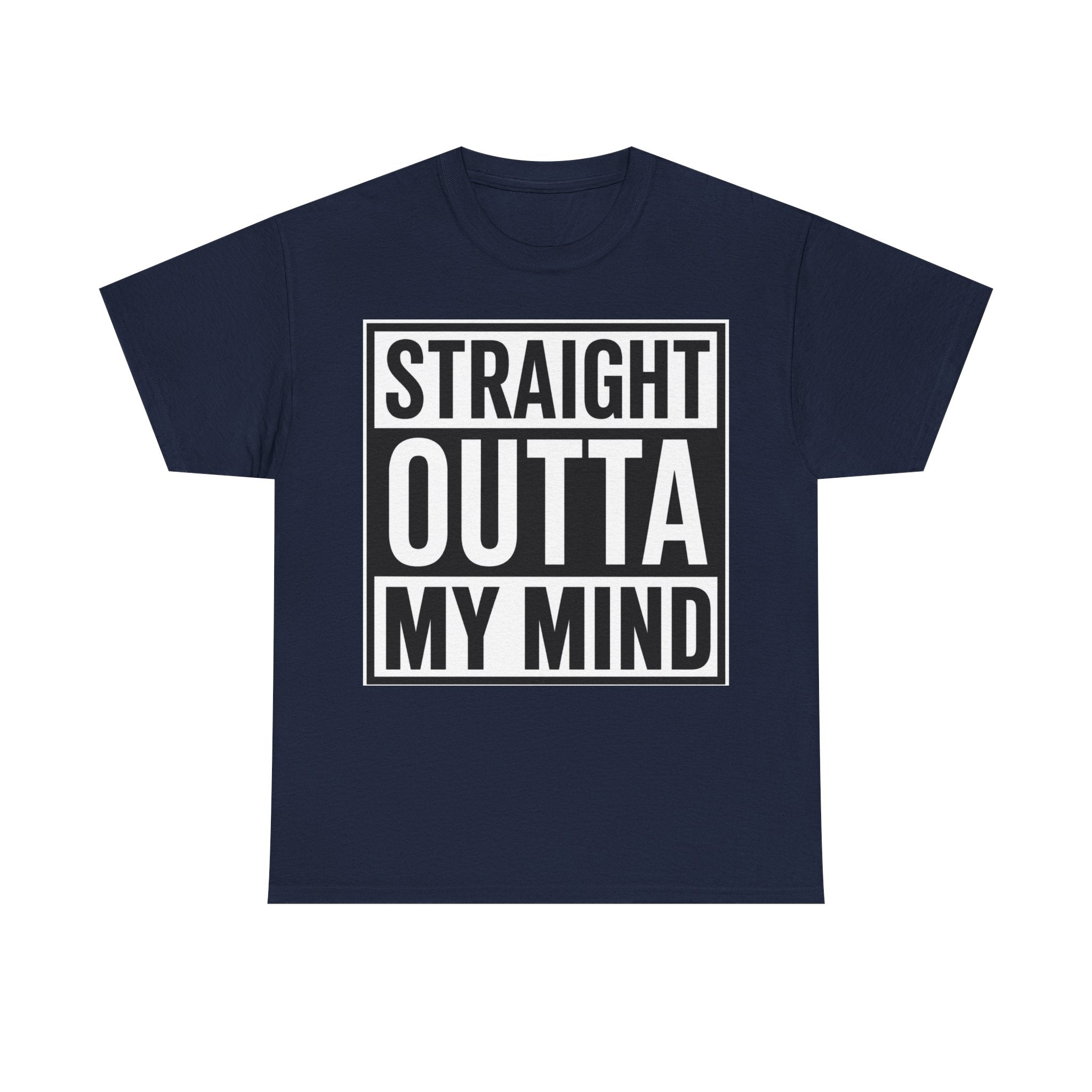 Straight Outta My Mind T‑Shirt — Funny Graphic Tee for Casual Wear